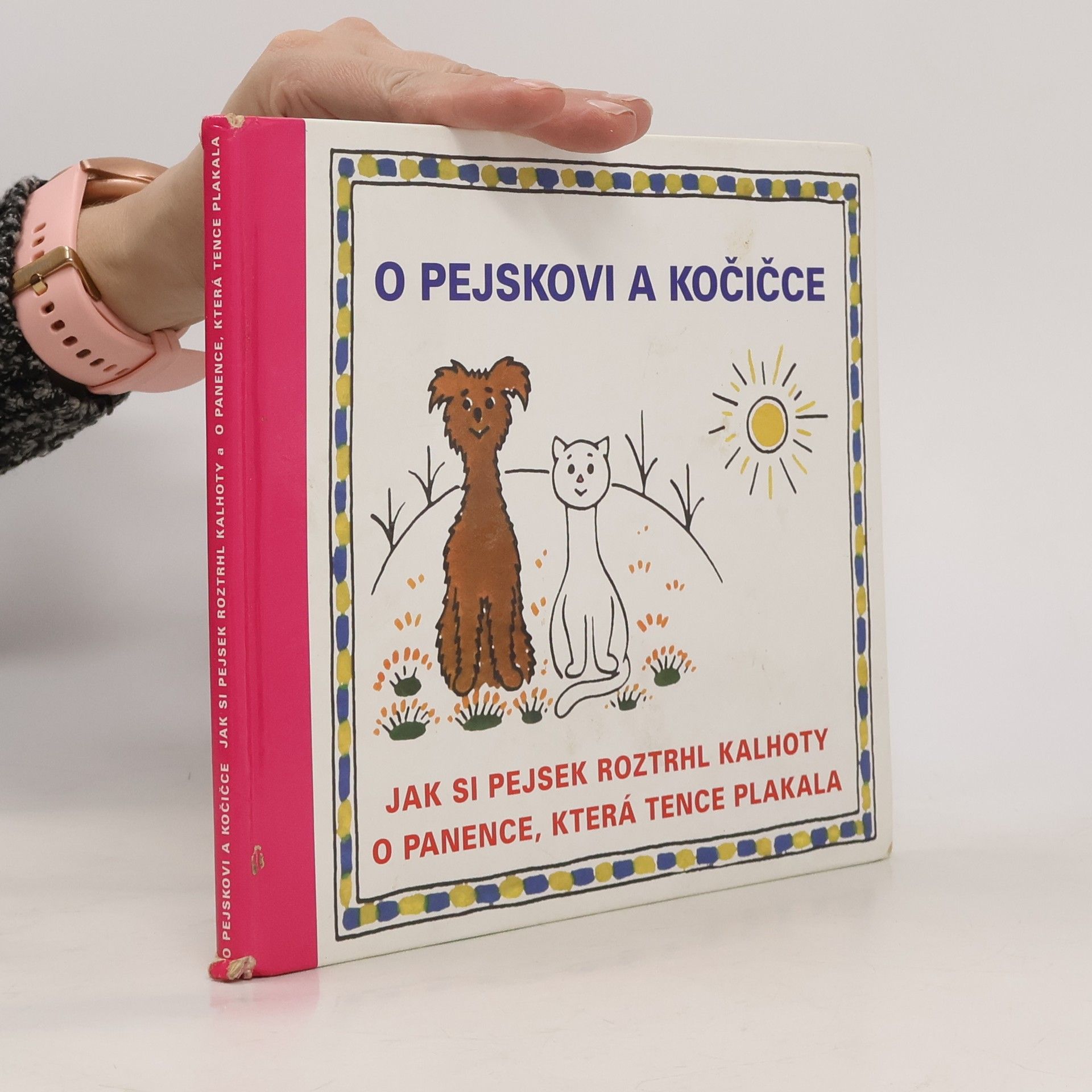 O pejskovi a kočičce, Jak si pejsek roztrhl kalhoty, O panence, která tence plakala