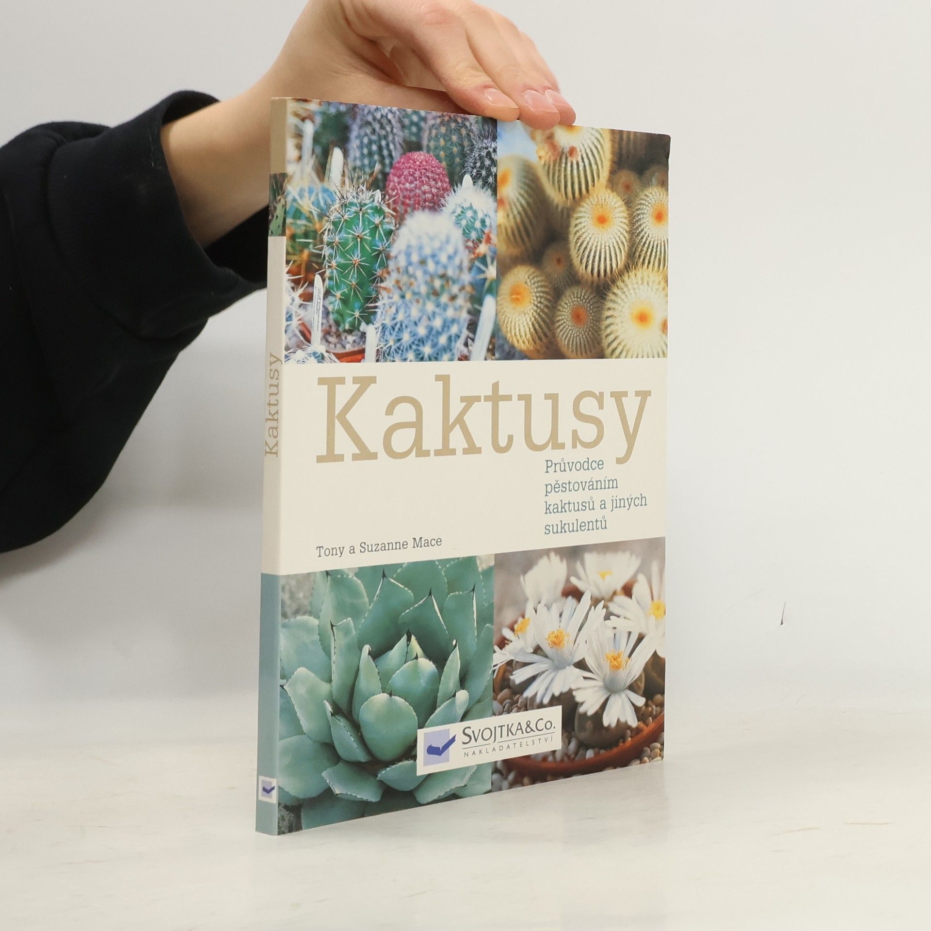 Tony Mace Kaktusy : průvodce pěstováním kaktusů a jiných sukulentů