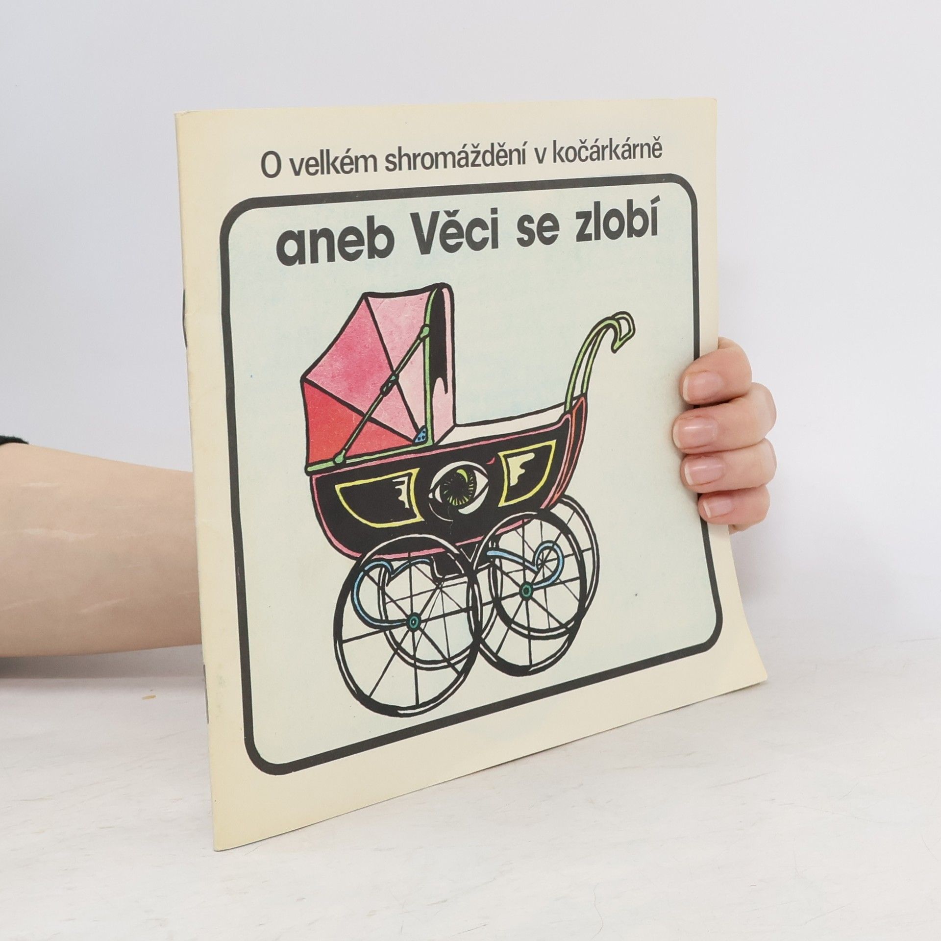 Kolektiv autorů O velkém shromáždění v kočárkárně aneb věci se zlobí