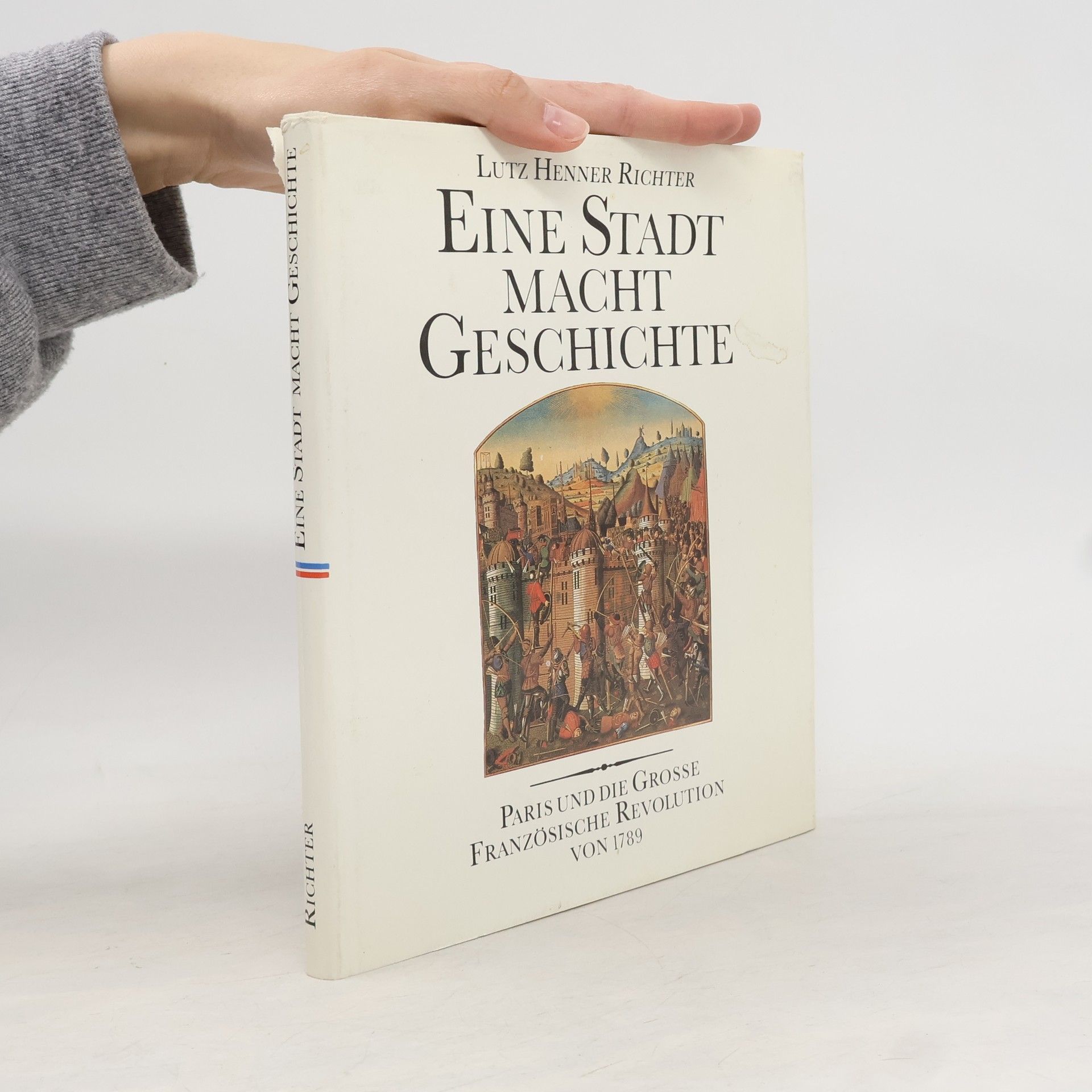 Lutz Henner Richter Eine Stadt macht Geschichte: Paris und die Grosse Französische Revolution von 1789