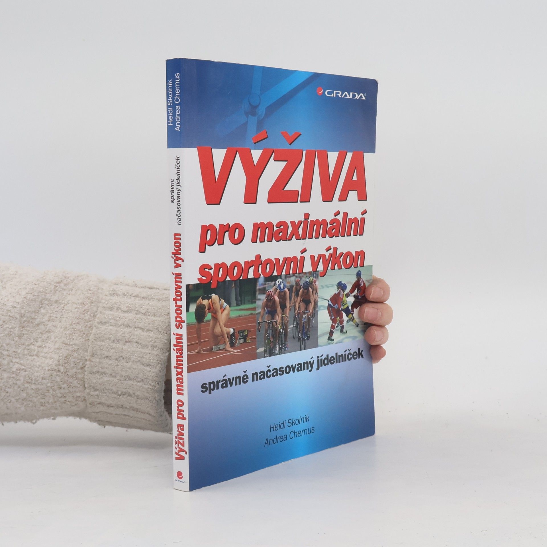 Andrea Chernus Výživa pro maximální sportovní výkon. Správně načasovaný jídelníček