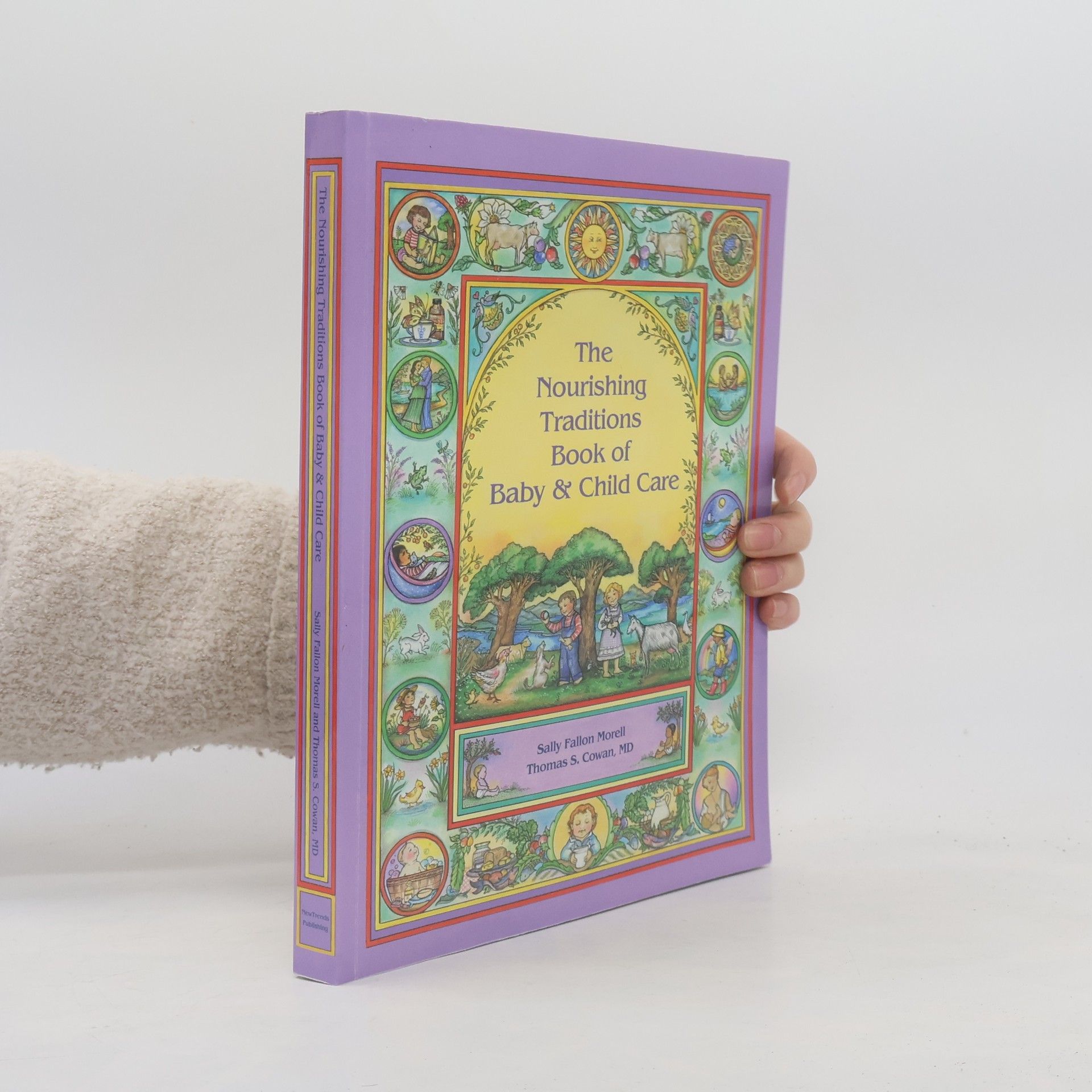 Sally Fallon Morell The Nourishing Traditions Book of Baby & Child Care