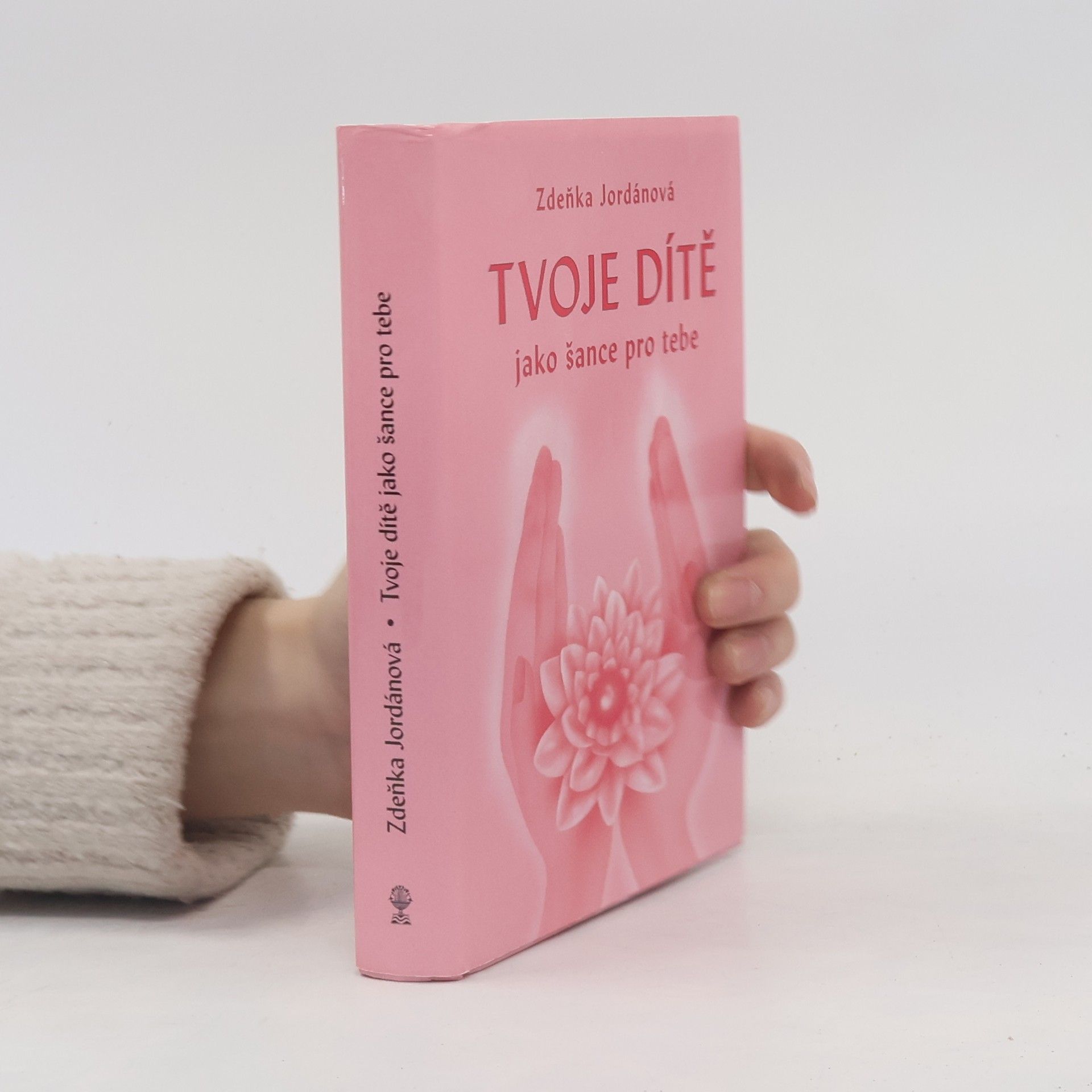 Zdeňka Jordánová Tvoje dítě jako šance pro tebe
