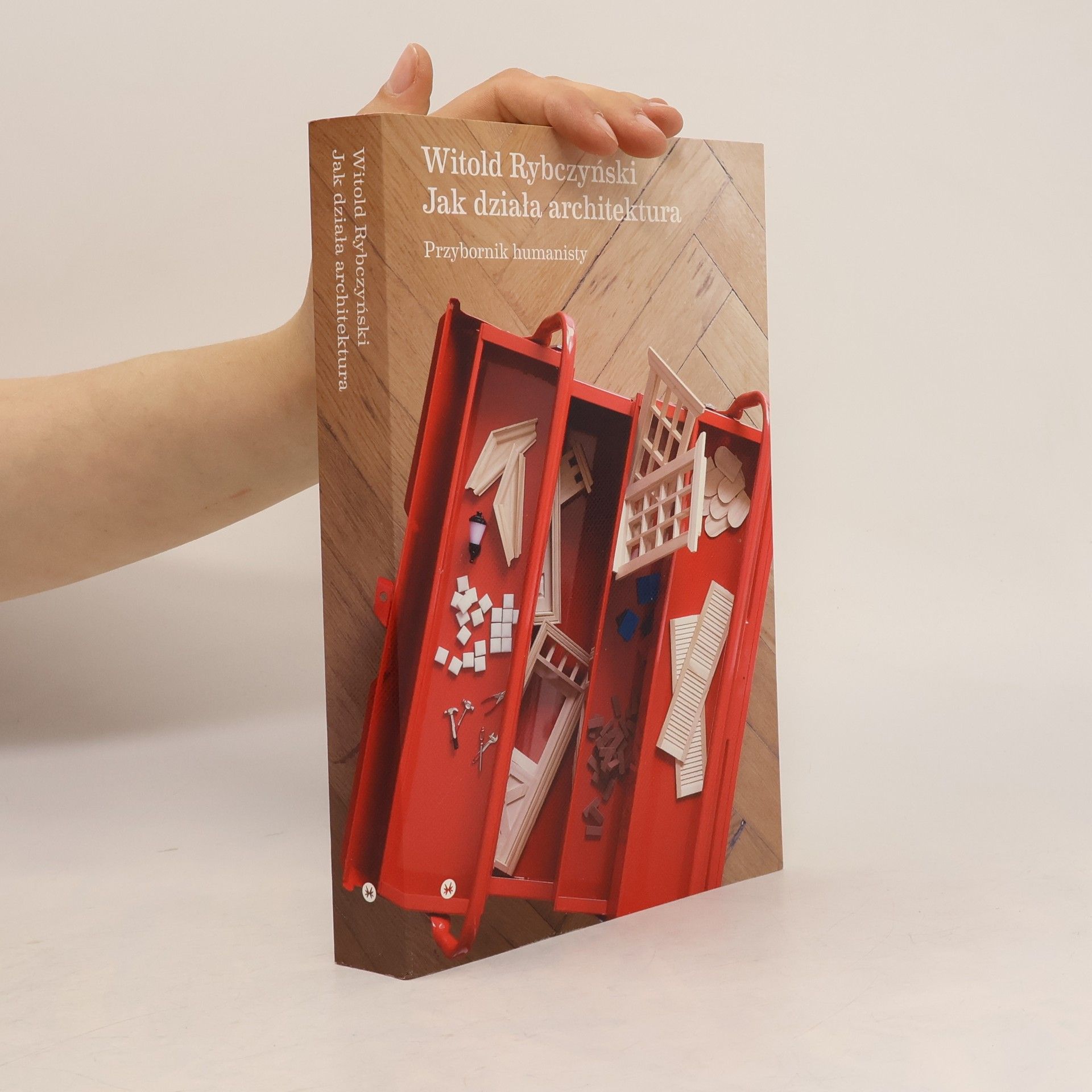 Witold Rybczynski Jak działa architektura. Przybornik humanisty