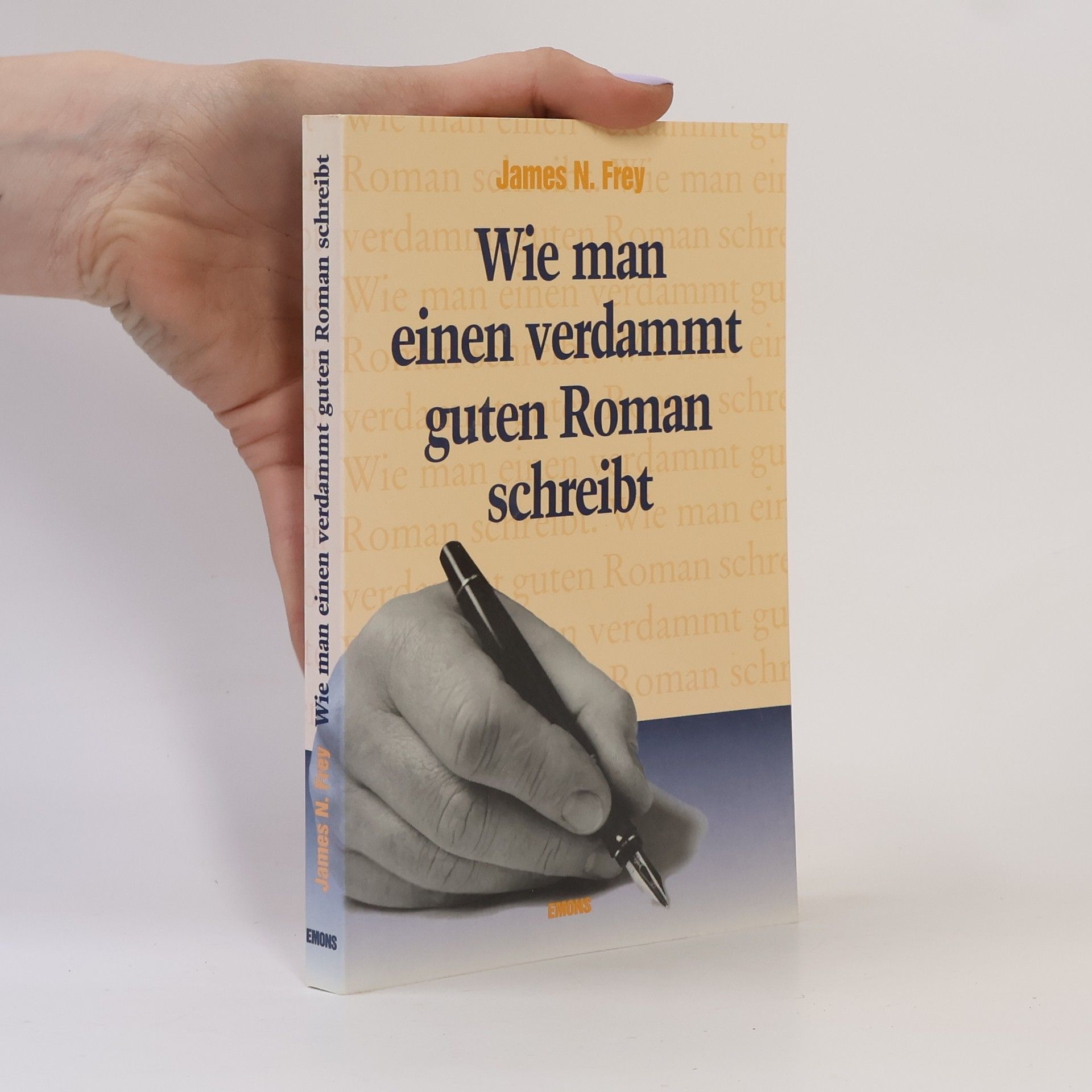 James N. Frey Wie man einen verdammt guten Roman schreibt