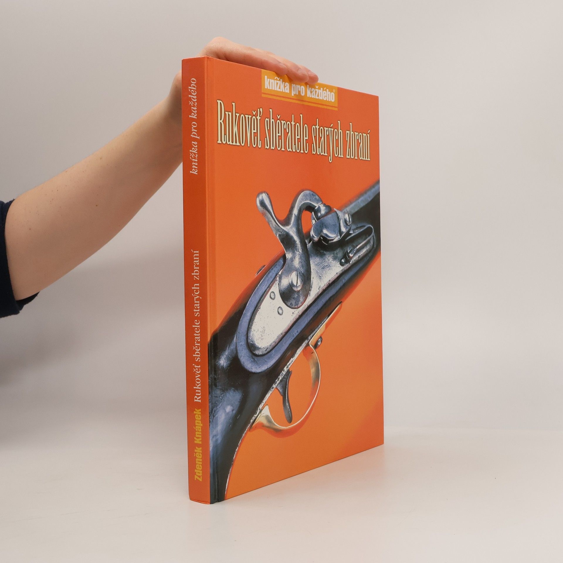 Zdeněk Knápek Rukověť sběratele starých zbraní