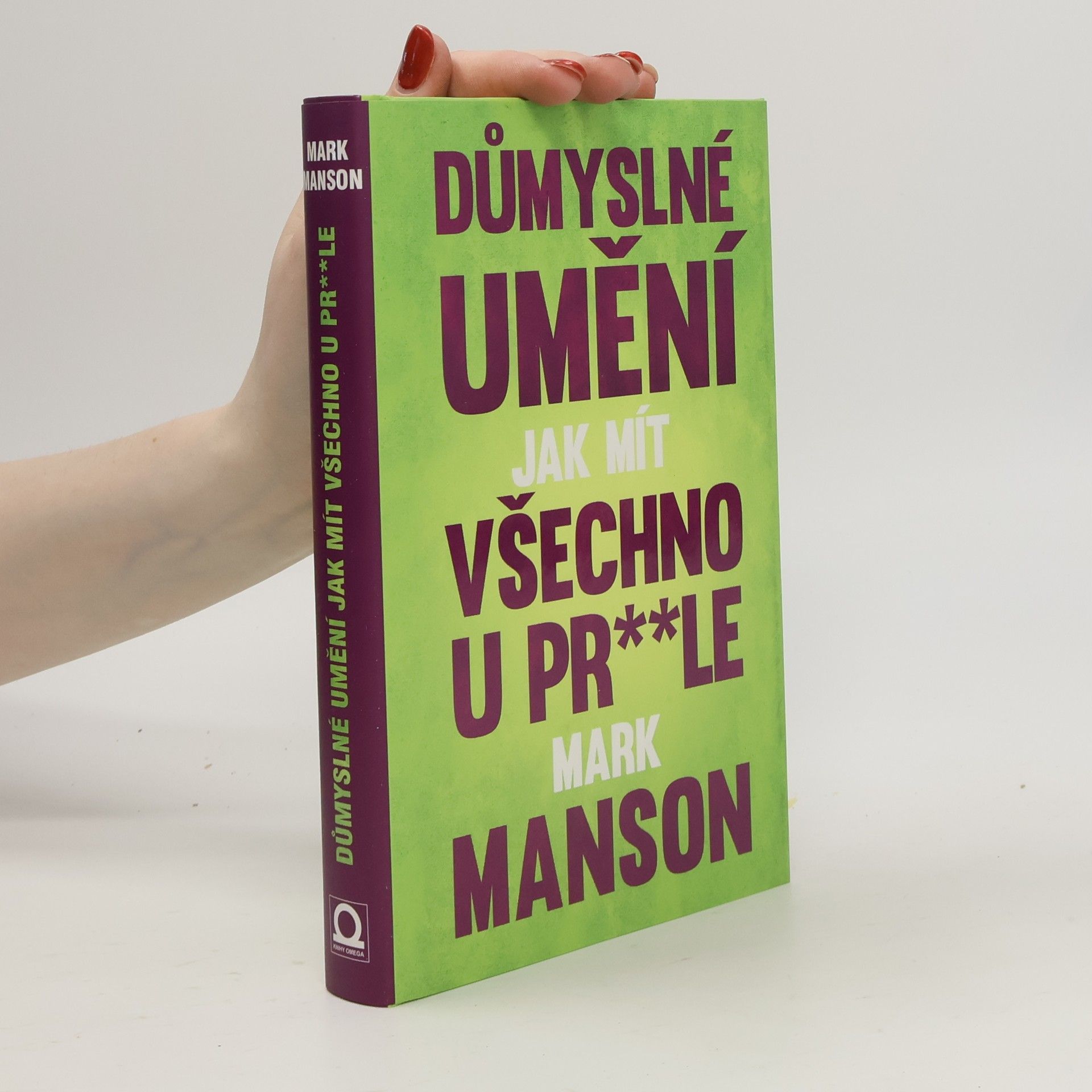 Mark Manson Důmyslné umění, jak mít všechno u pr**le