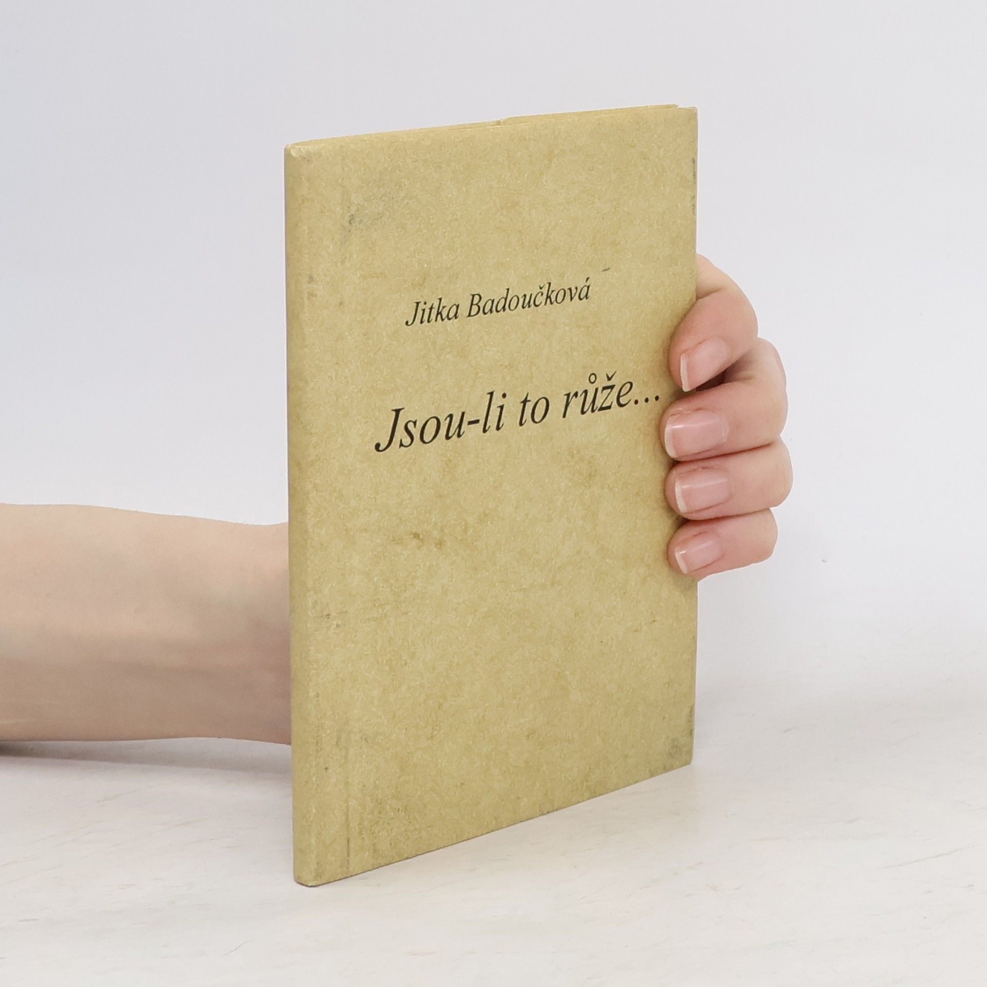 Jitka Badoučková Jsou-li to růže...