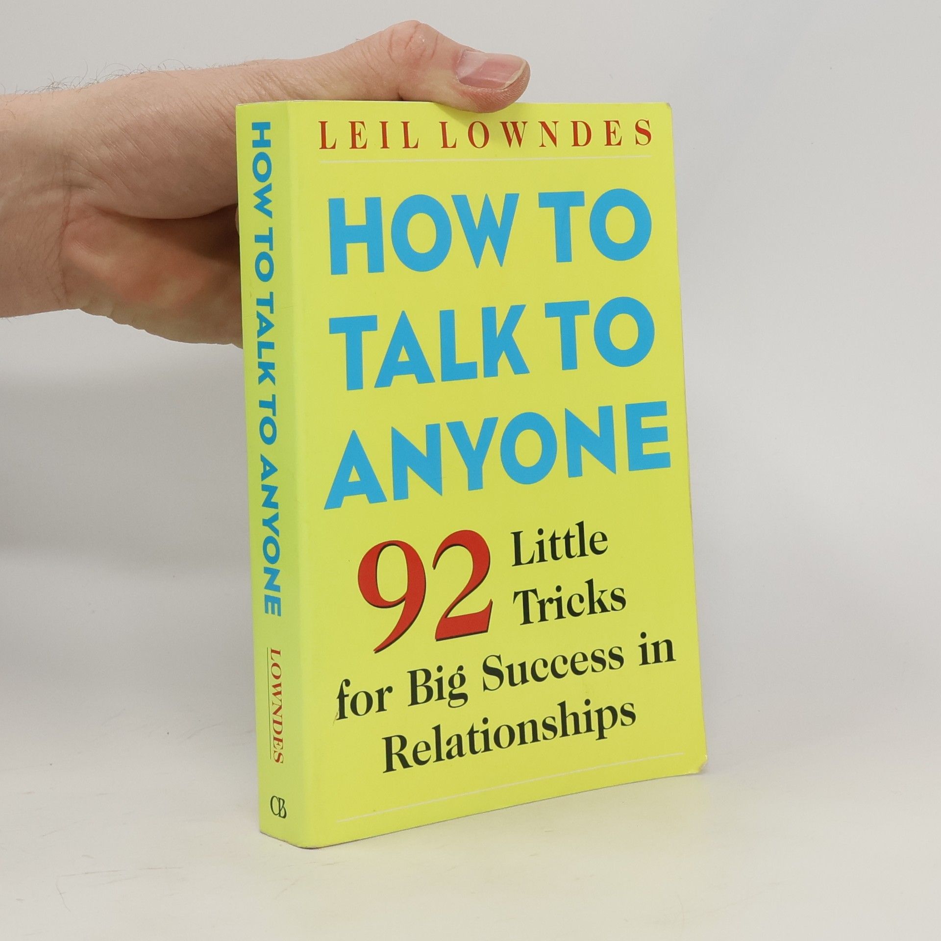 Leil Lowndes How to Talk to Anyone : 92 Little Tricks for Big Success in Relationships