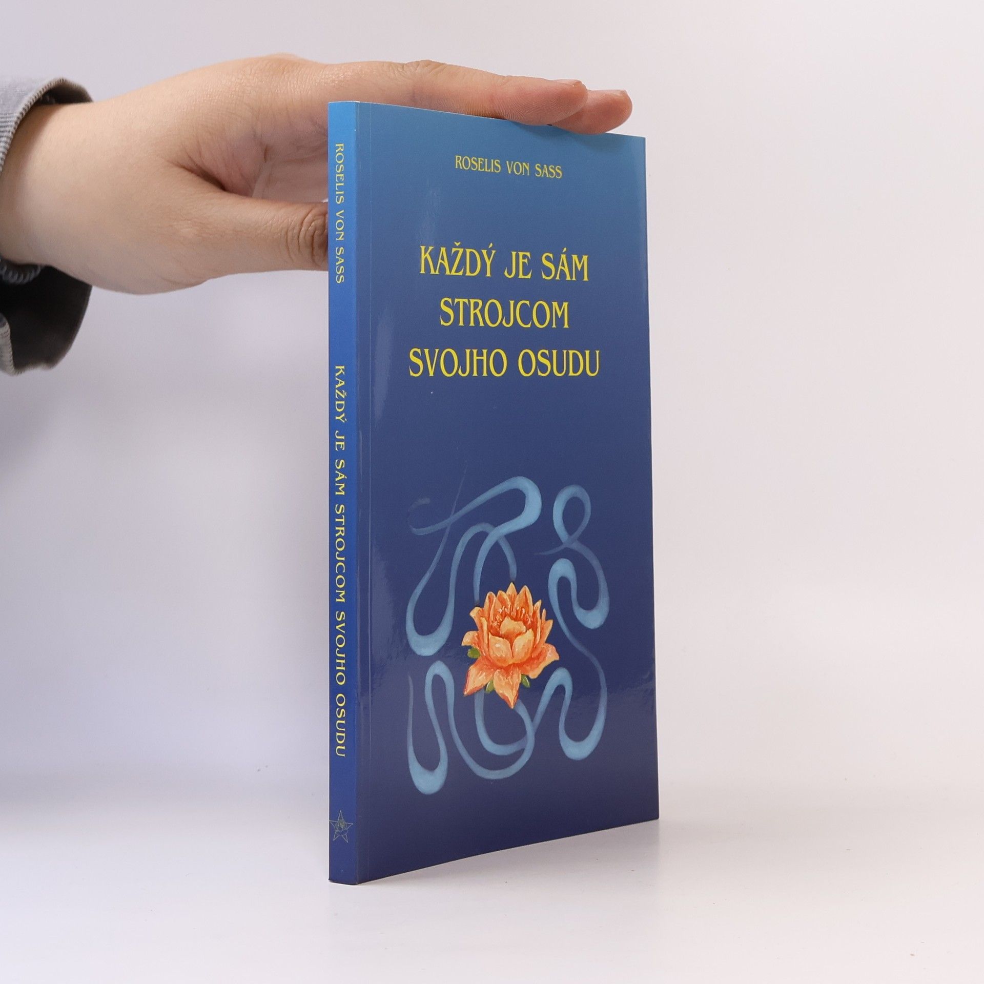 Roselis Von Sass Každý je sám strojcom svojiho osudu