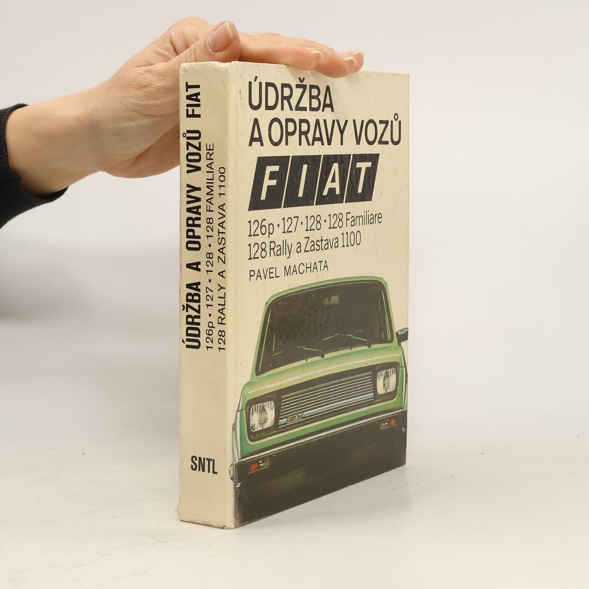 Pavel Machata Údržba a opravy vozů Fiat 126p, 127, 128, 128 Familiare, 128 Rally a Zastava 1100