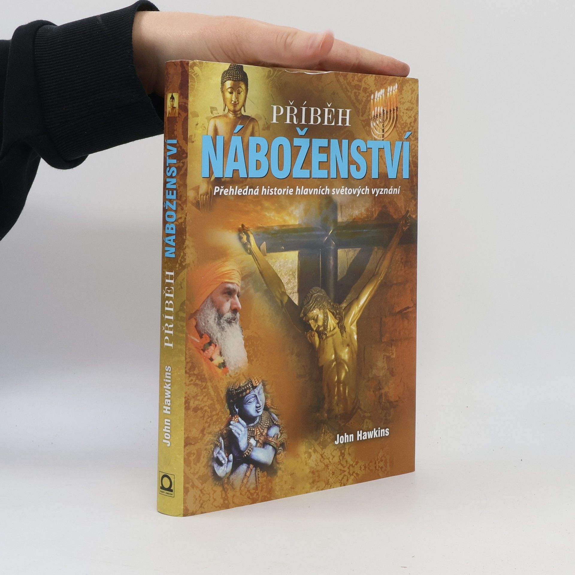 John Hawkins Příběh náboženství : přehledná historie hlavních světových vyznání