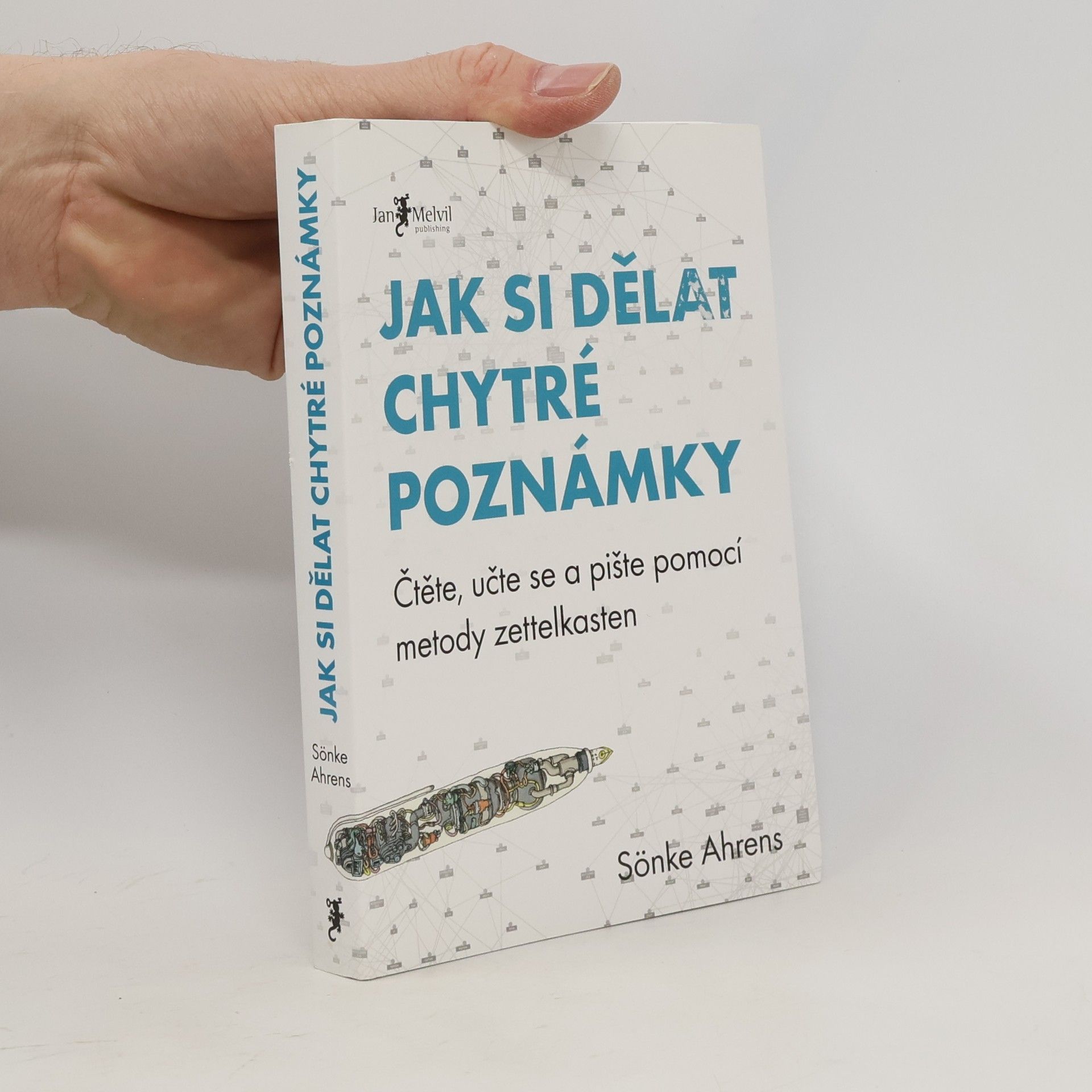 Sönke Ahrens Jak si dělat chytré poznámky : čtěte, pište a přemýšlejte s pomocí legendární metody zettelkasten