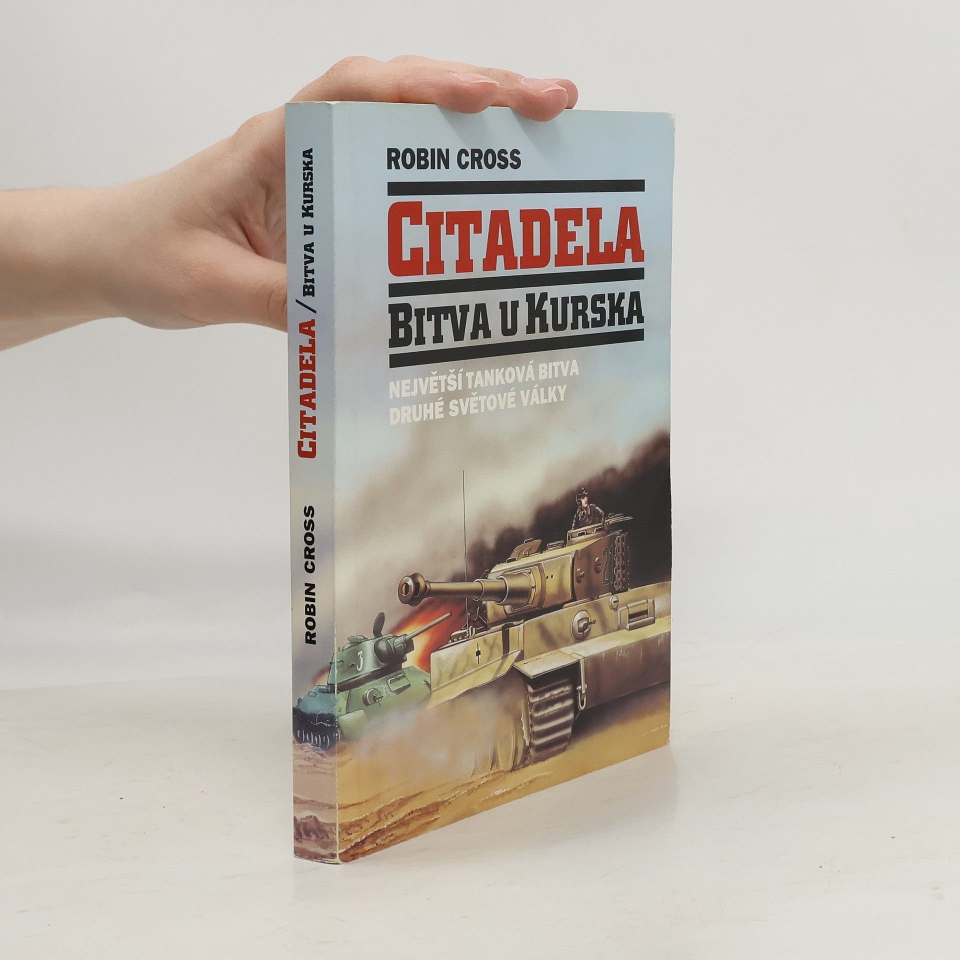 Robin Cross Citadela. Bitva u Kurska, největší tanková bitva druhé světové války