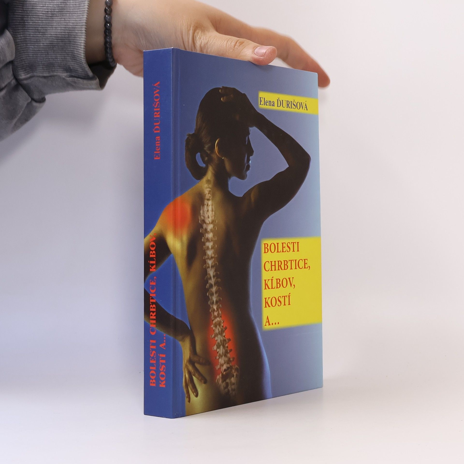 Elena Ďurišová Bolesti chrbtice, kľbov, kostí a ...