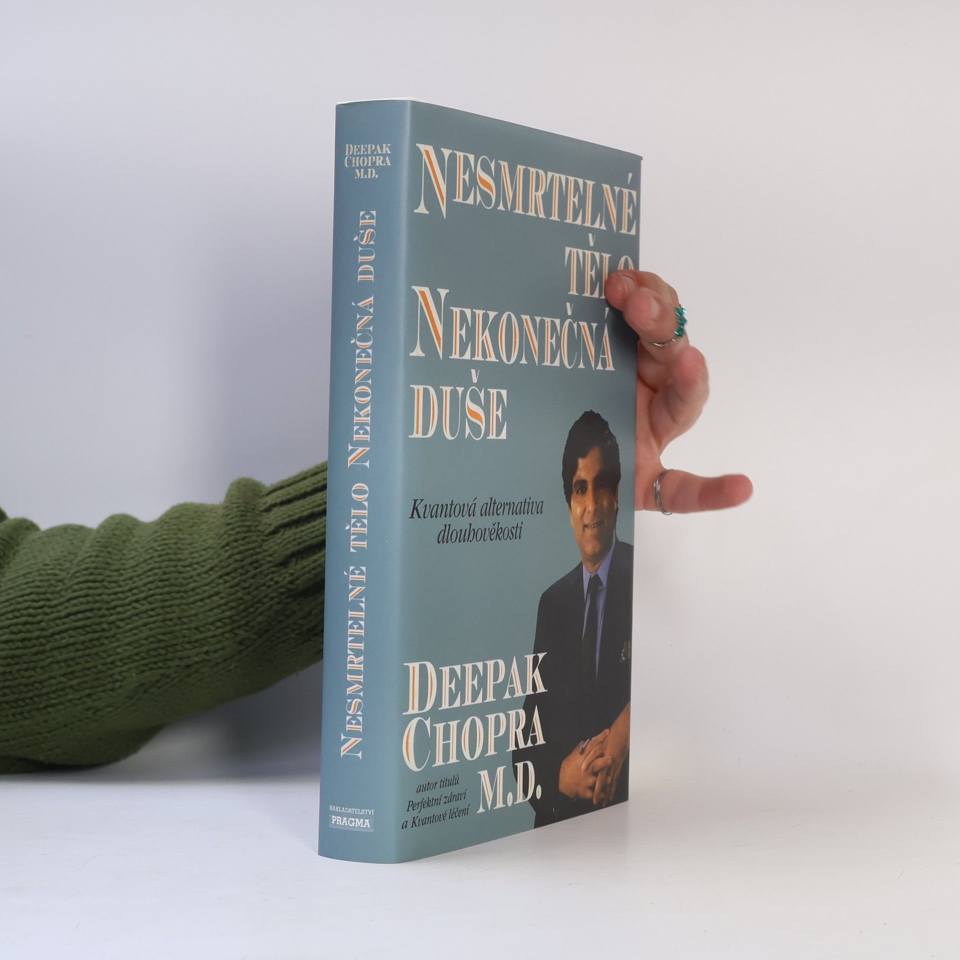 Deepak Chopra Nesmrtelné tělo, nekonečná duše : kvantová alternativa dlouhověkosti