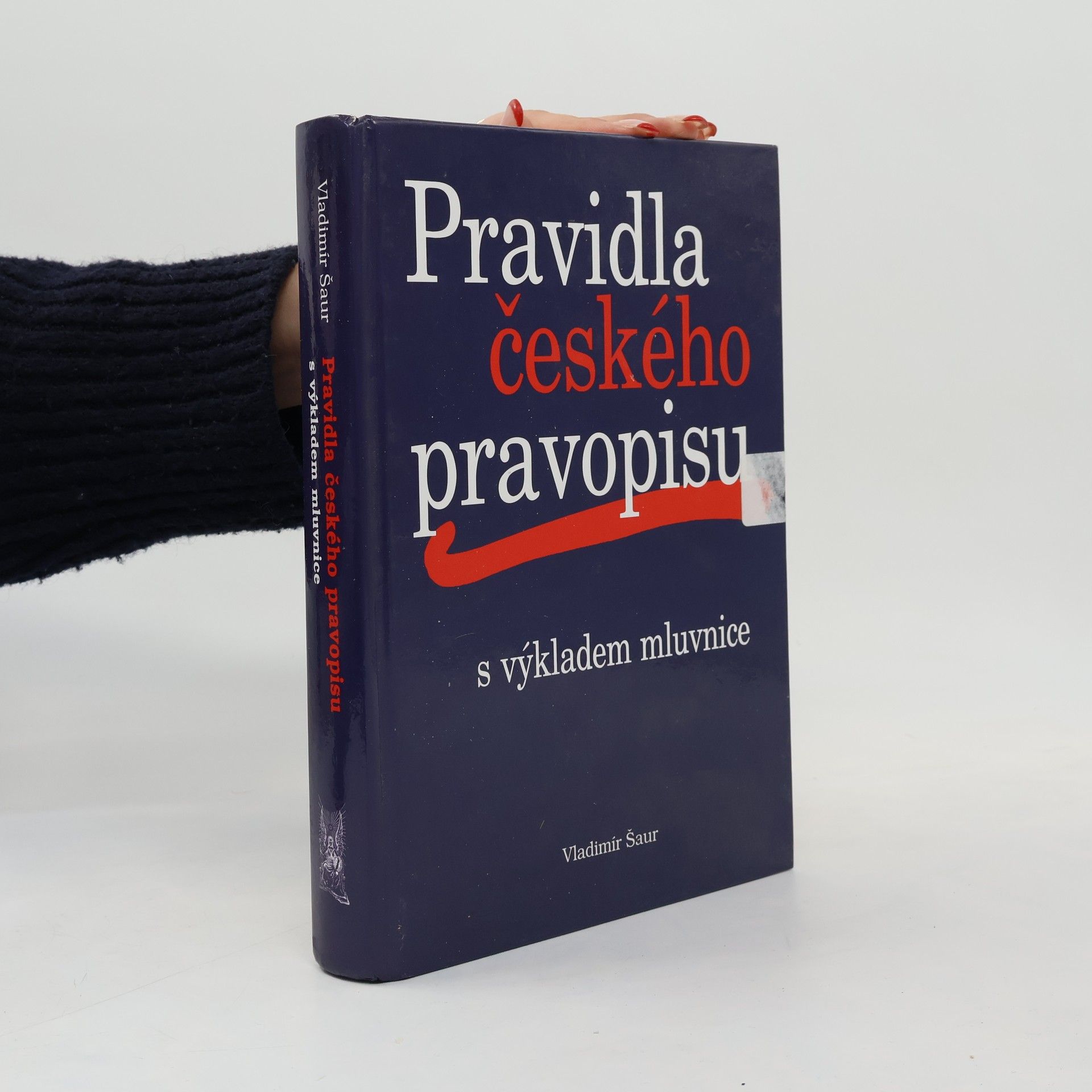 Vladimír Šaur Pravidla českého pravopisu s výkladem mluvnice