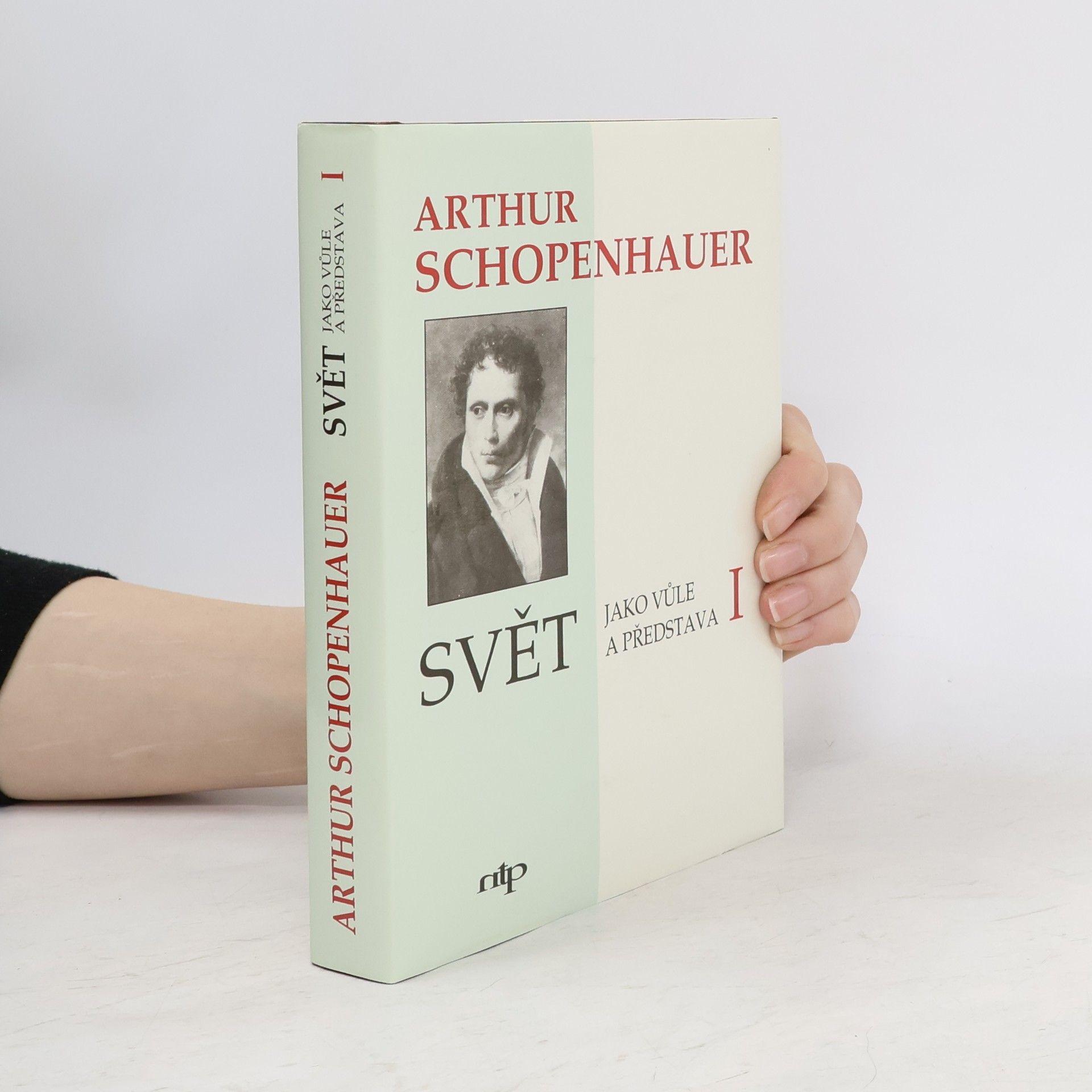 Arthur Schopenhauer Svět jako vůle a představa I.
