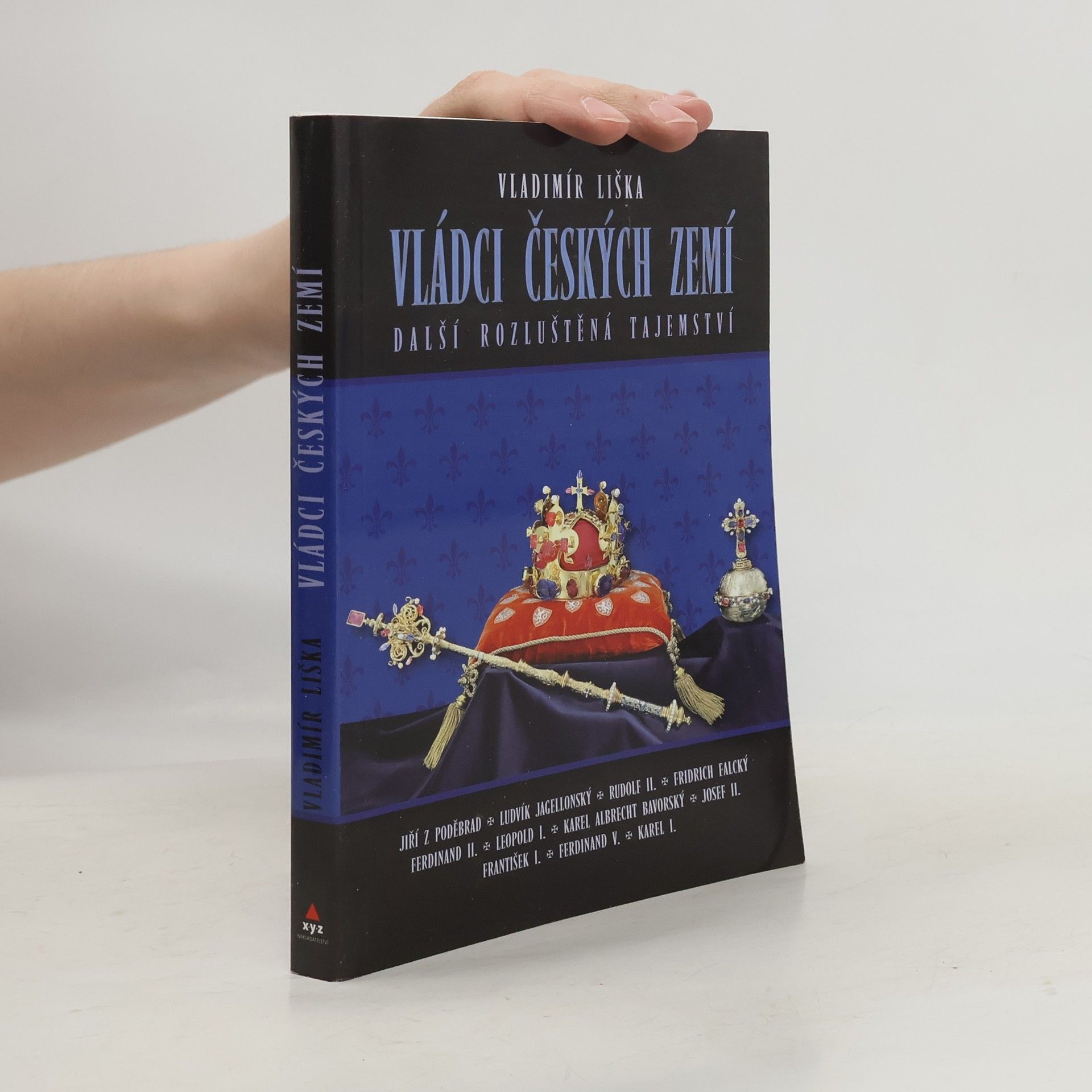 Vladimír Liška Vládci českých zemí : další rozluštěná tajemství