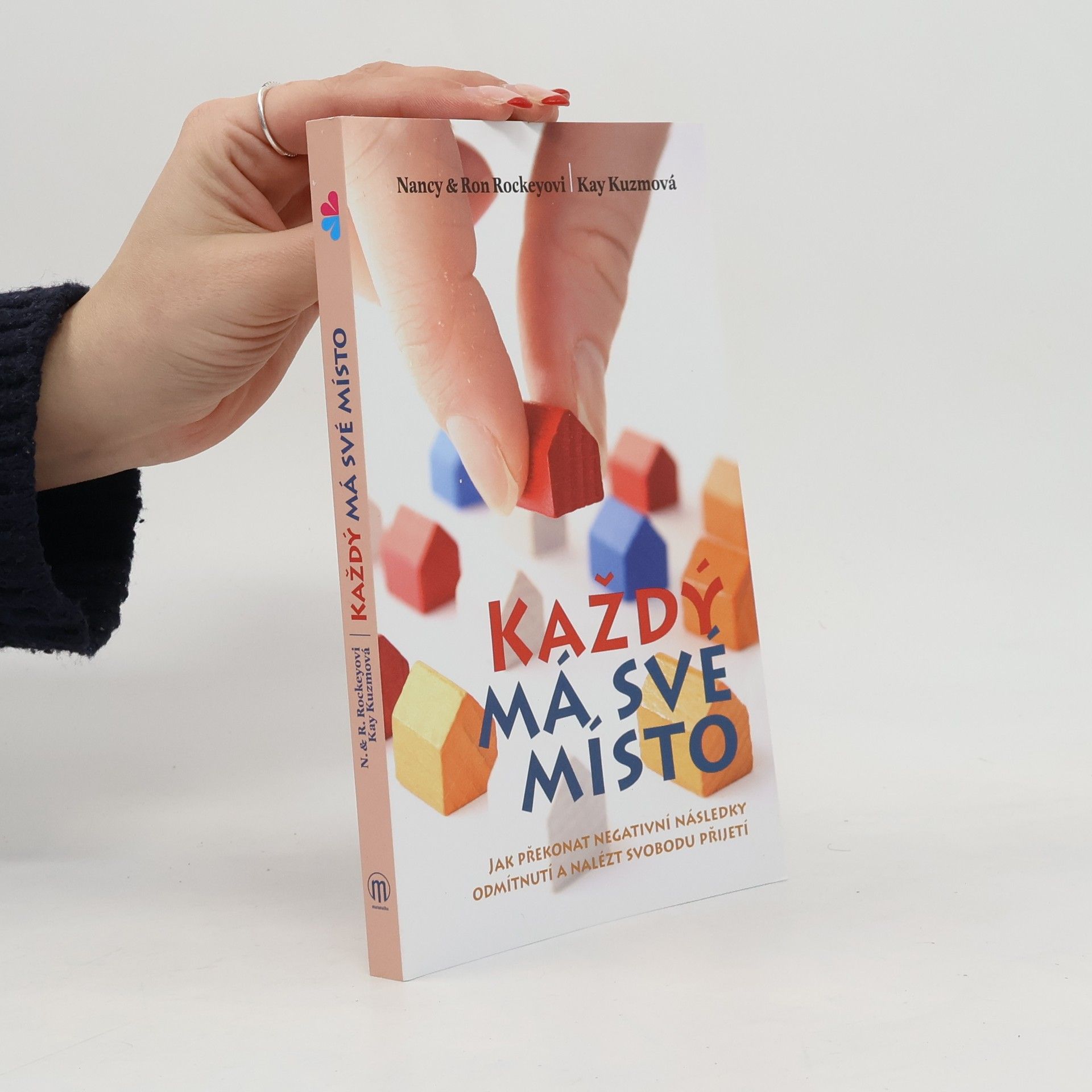 Kay Kuzma Každý má své místo : jak překonat negativní následky odmítnutí a nalézt svobodu přijetí