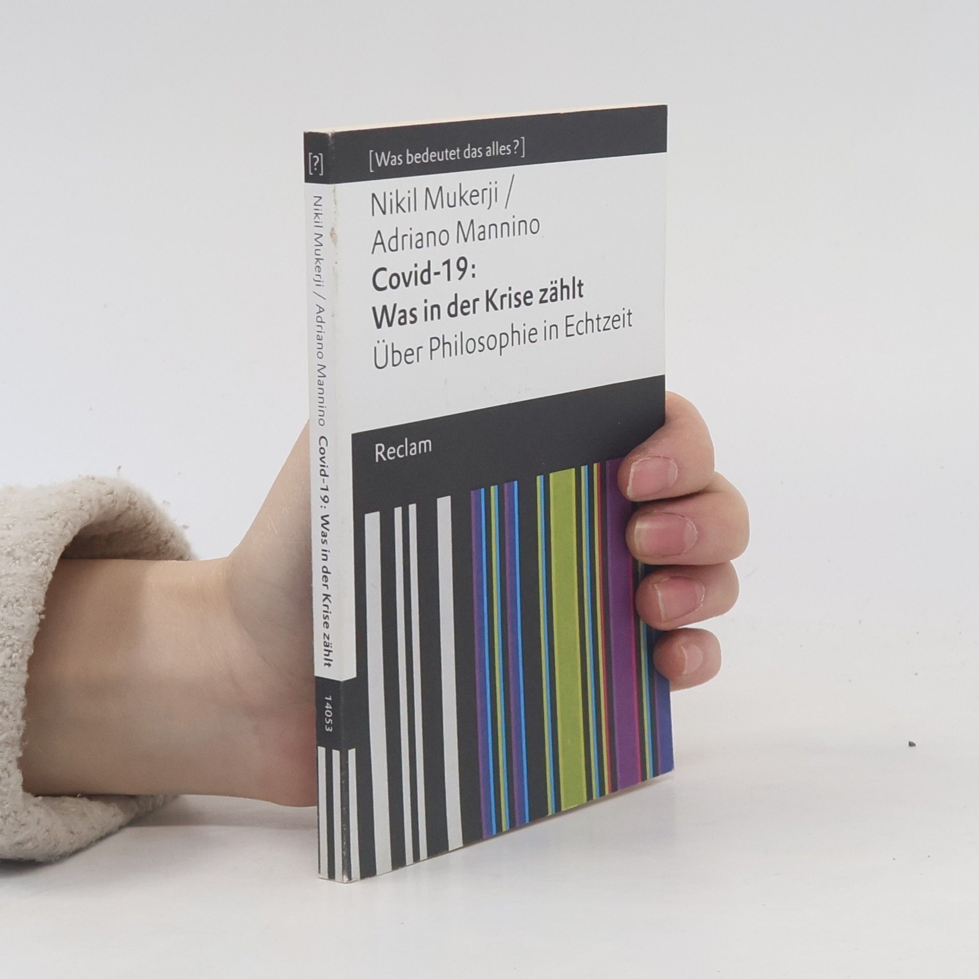 Nikil Mukerji Covid-19: Was in der Krise zählt. Über Philosophie in Echtzeit