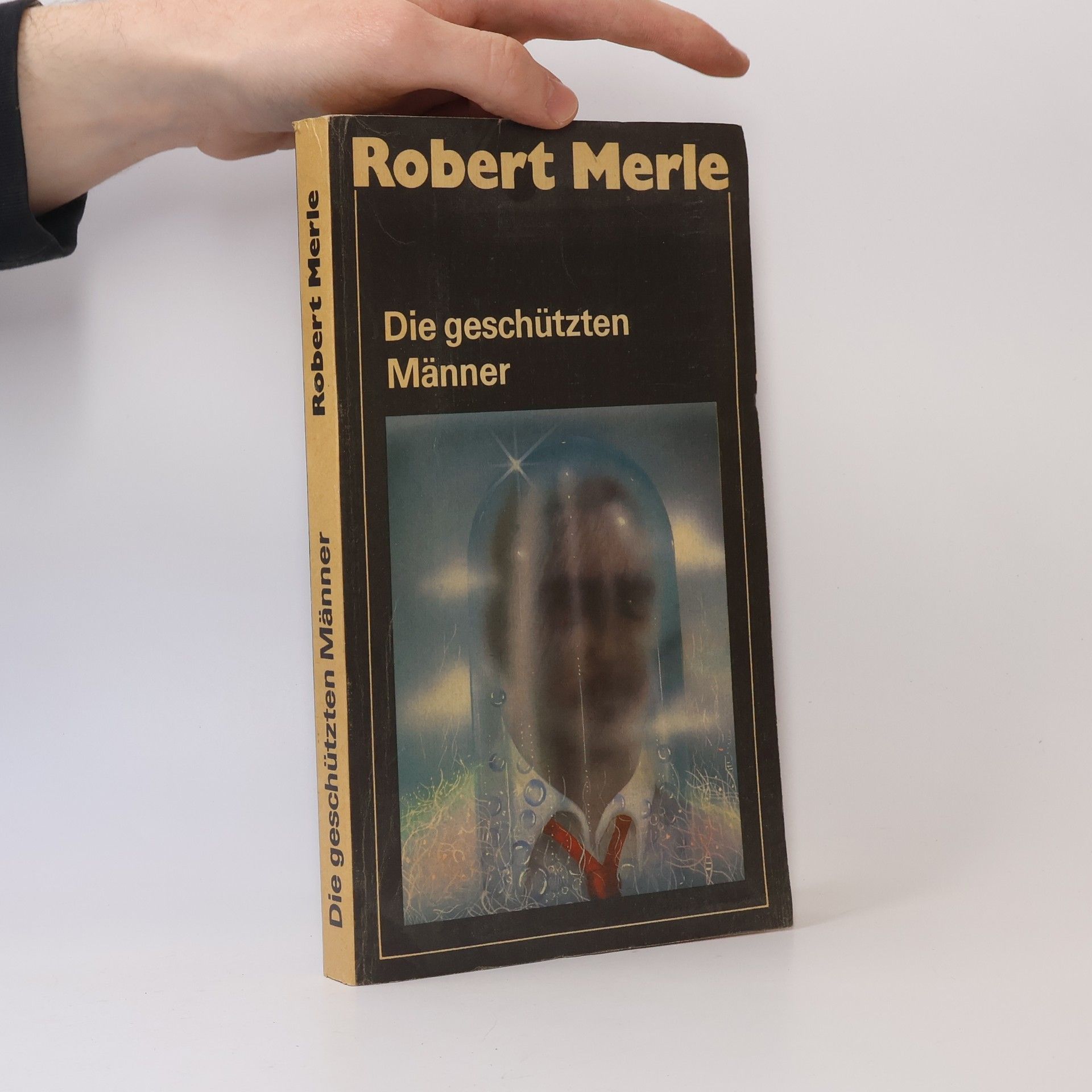 Robert Merle Die geschützten Männer