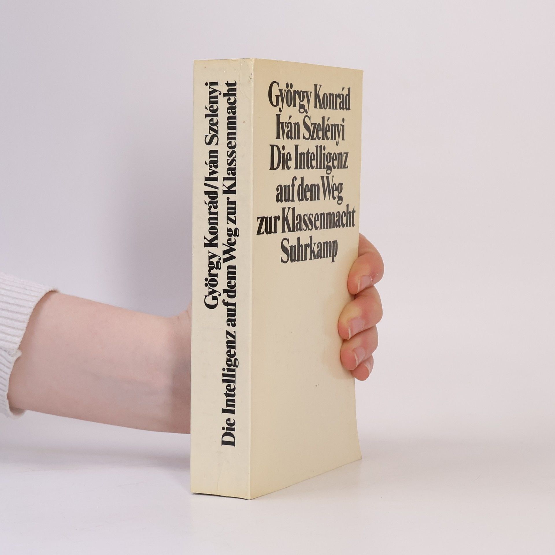 György Konrád Die Intelligenz auf dem Weg zur Klassenmacht