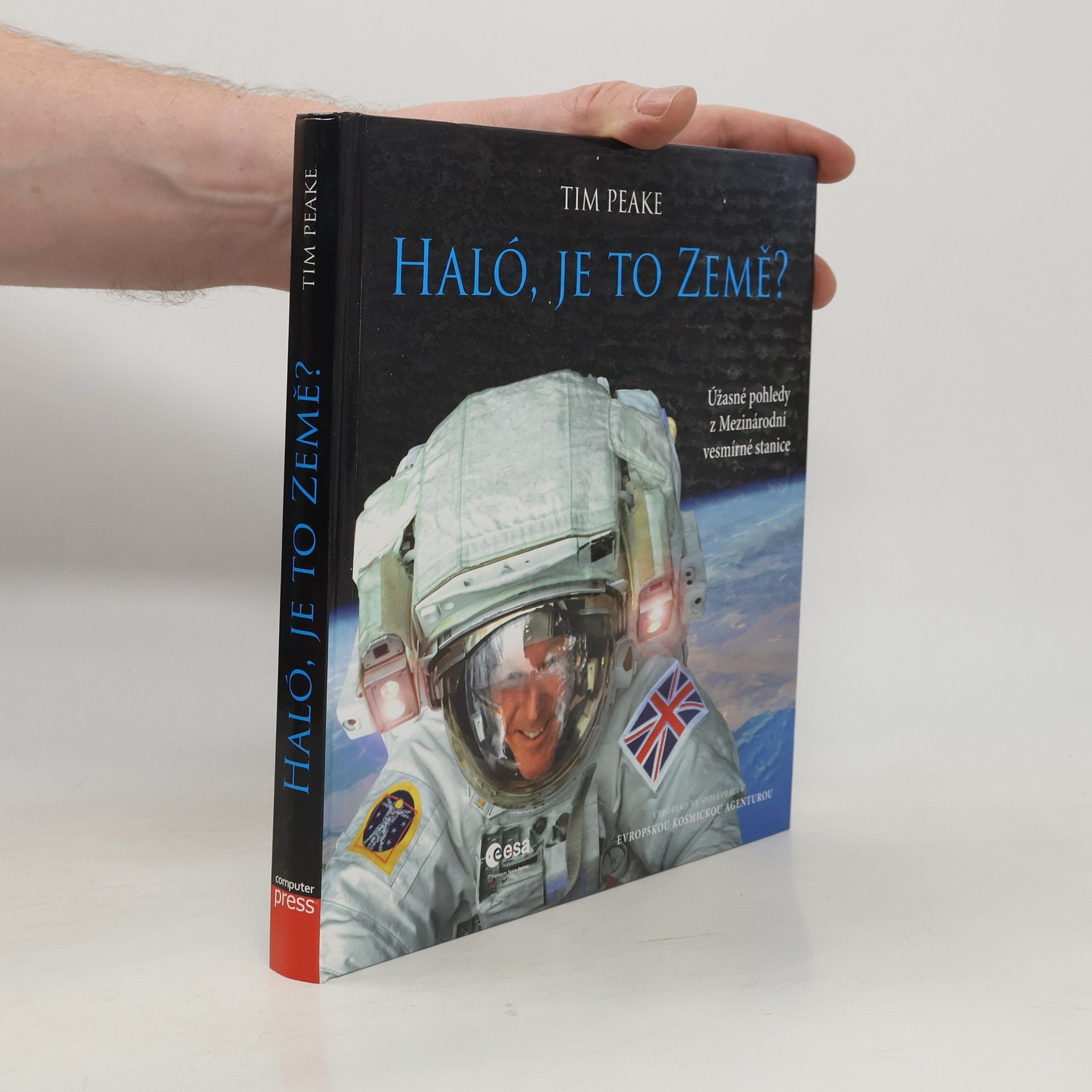 Timothy Peake Haló, je to Země? : úžasné pohledy z Mezinárodní vesmírné stanice
