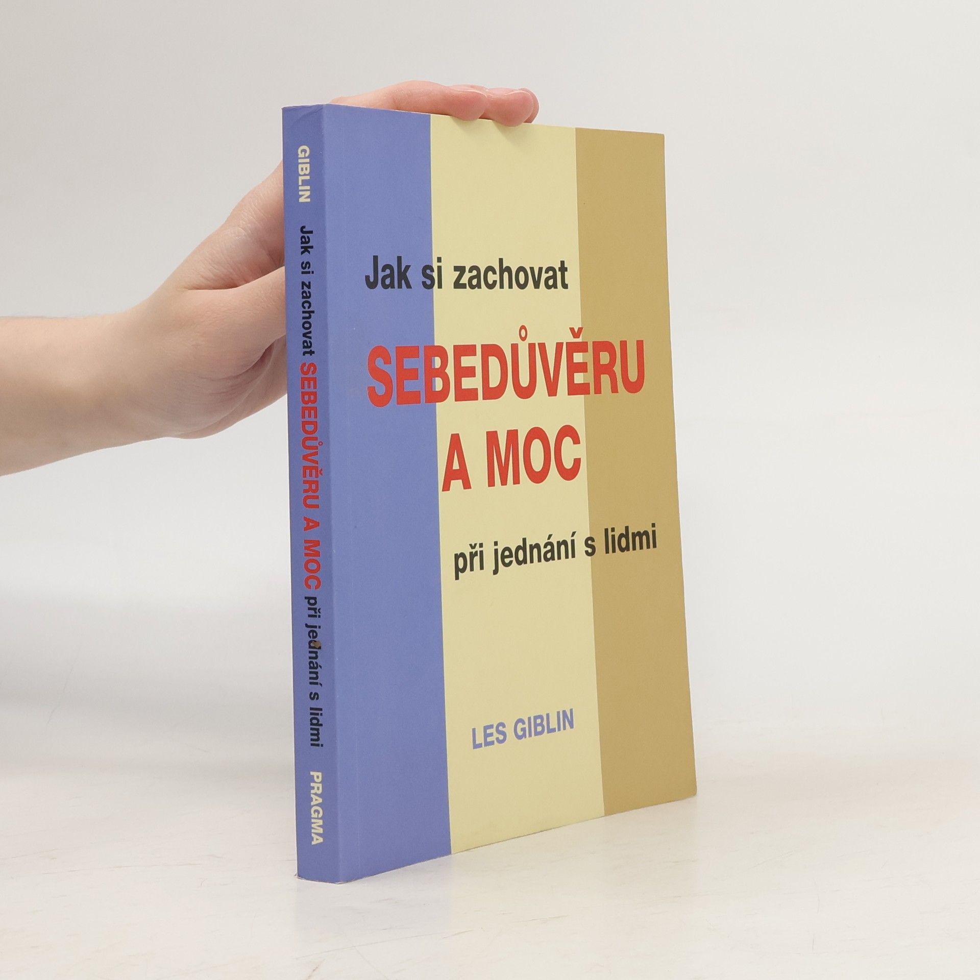 Les Giblin Jak si zachovat sebedůvěru a moc při jednání s lidmi