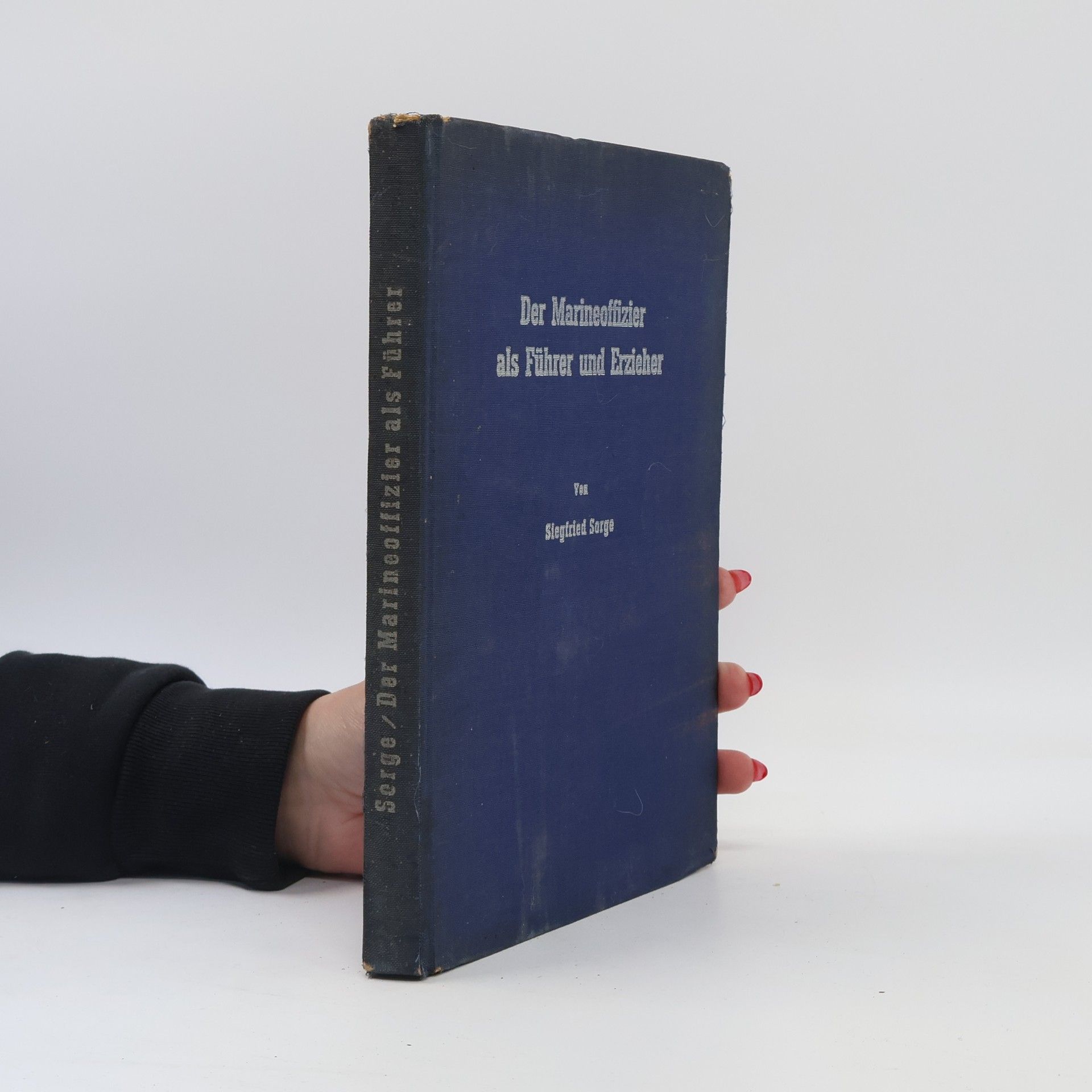 Siegried Sorge Der Marineoffizier als Führer und Erzieher