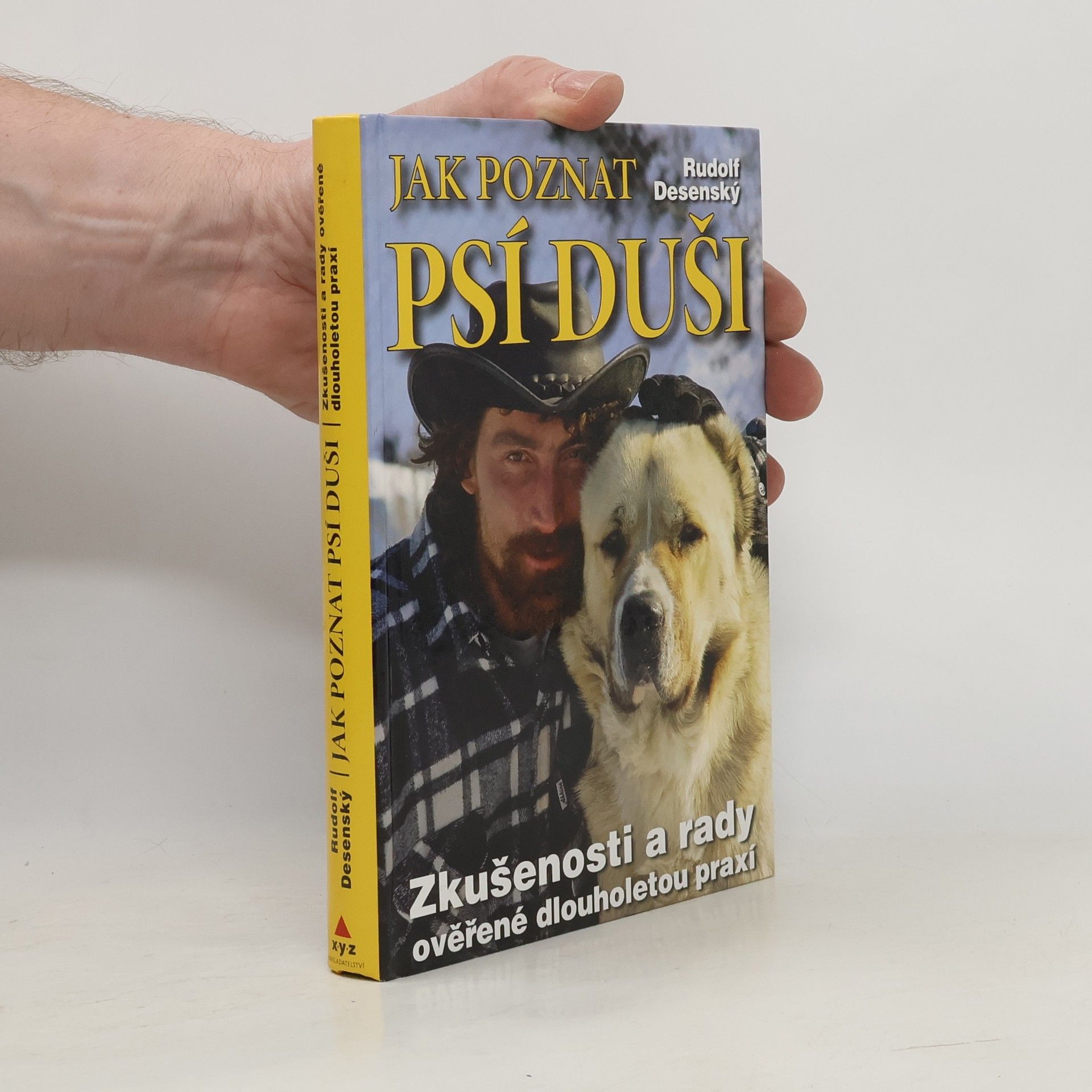Rudolf Desenský Jak poznat psí duši: Zkušenosti a rady ověřené dlouholetou praxí