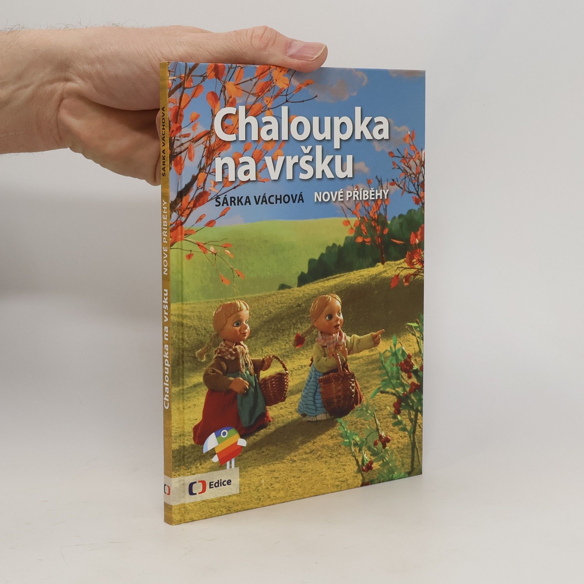 Šárka Váchová Chaloupka na vršku. Nové příběhy
