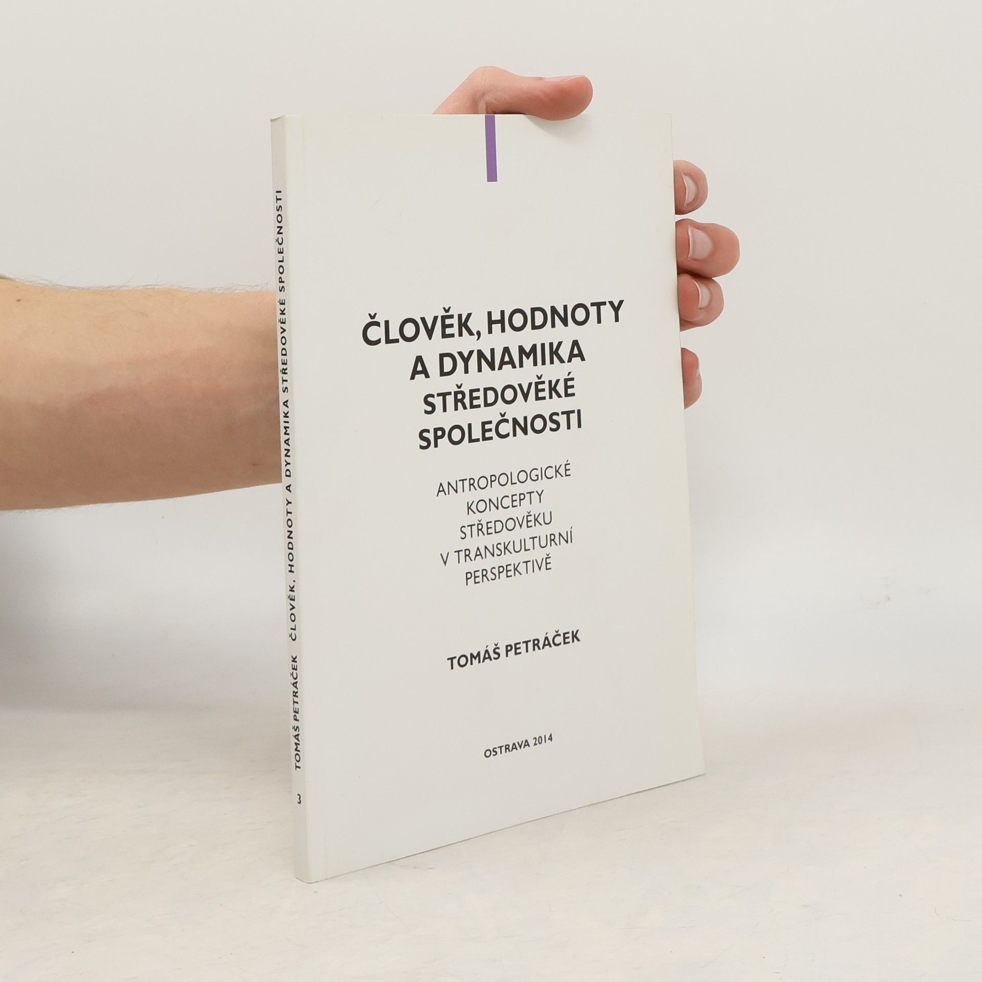 Tomáš Petráček Člověk, hodnoty a dynamika středověké společnosti