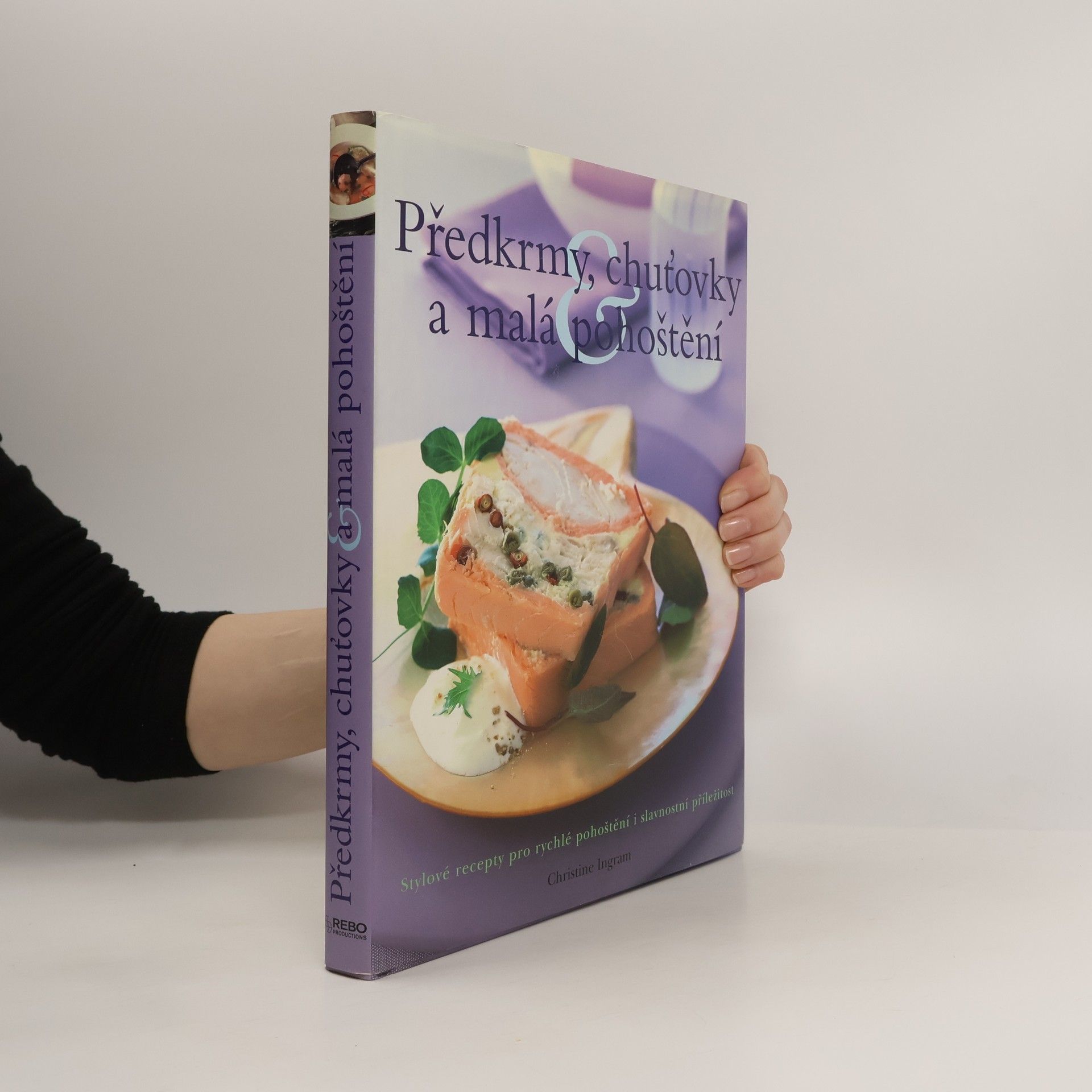 Předkrmy, chuťovky a malá pohoštění : stylové recepty pro rychlé pohoštění i slavnostní příležitost