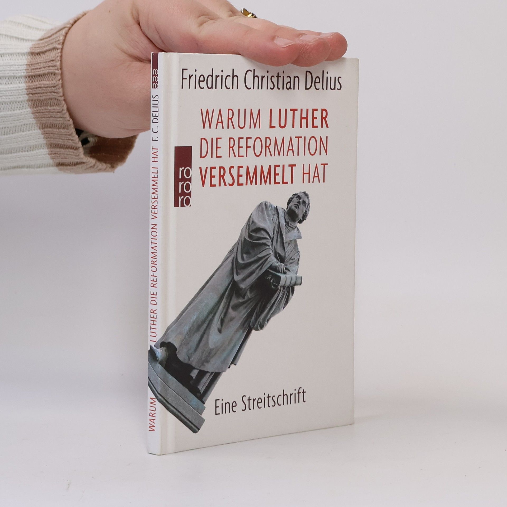 Friedrich Christian Delius Warum Luther die Reformation versemmelt hat