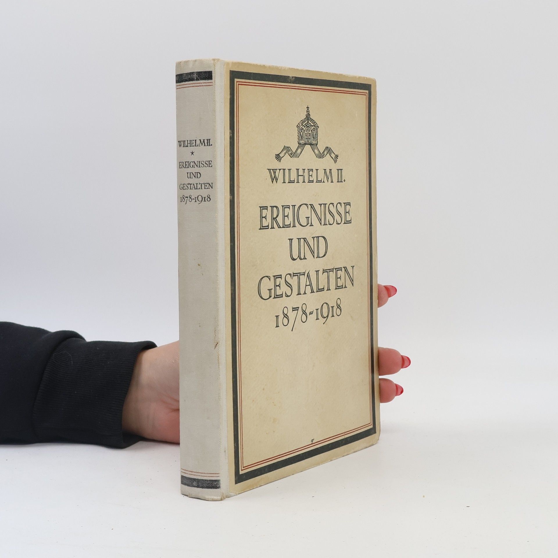 Wilhelm II. Ereignisse und Gestalten. 1878 - 1918