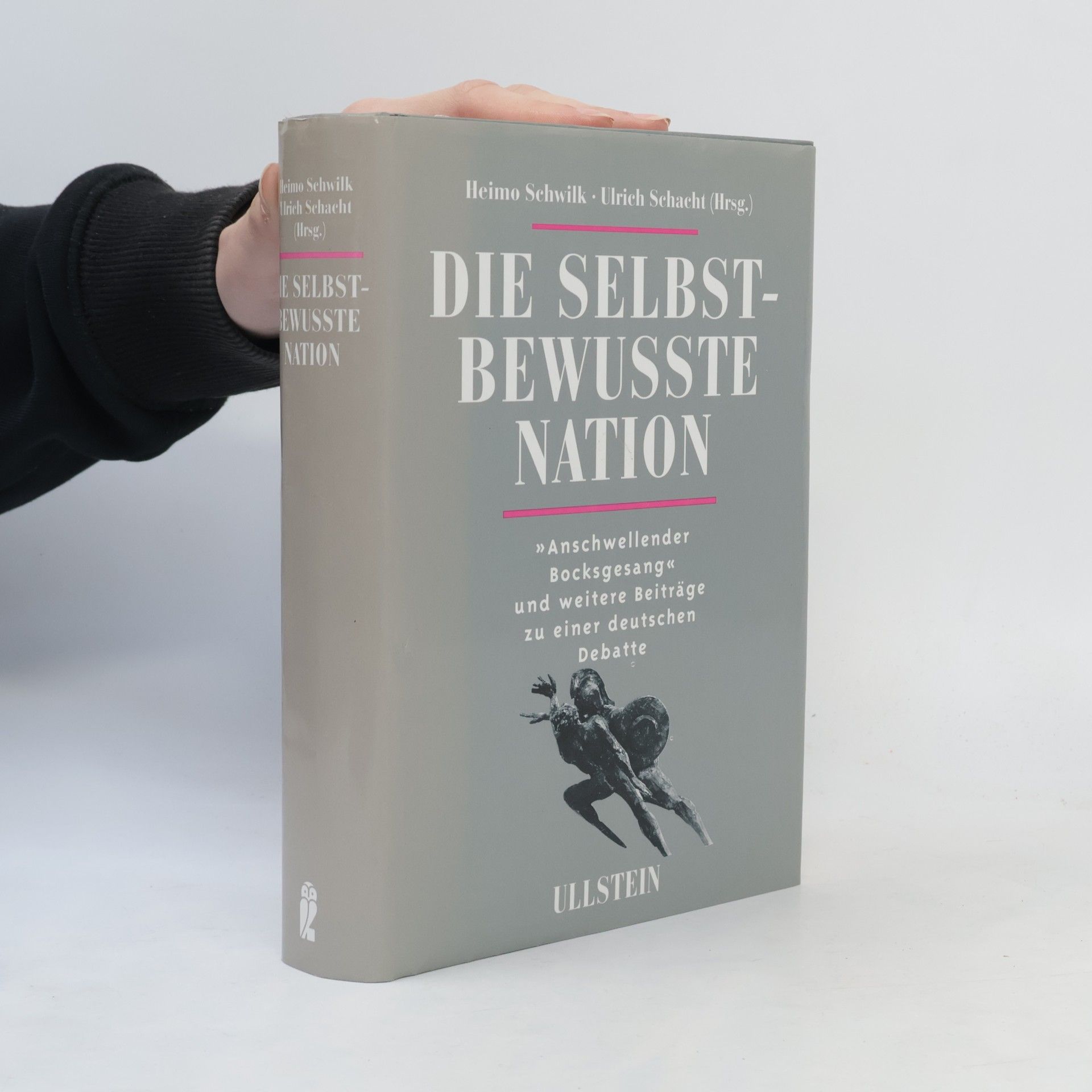 Die selbstbewusste Nation : "Anschwellender Bocksgesang" und weitere Beiträge zu einer deutschen Debatte
