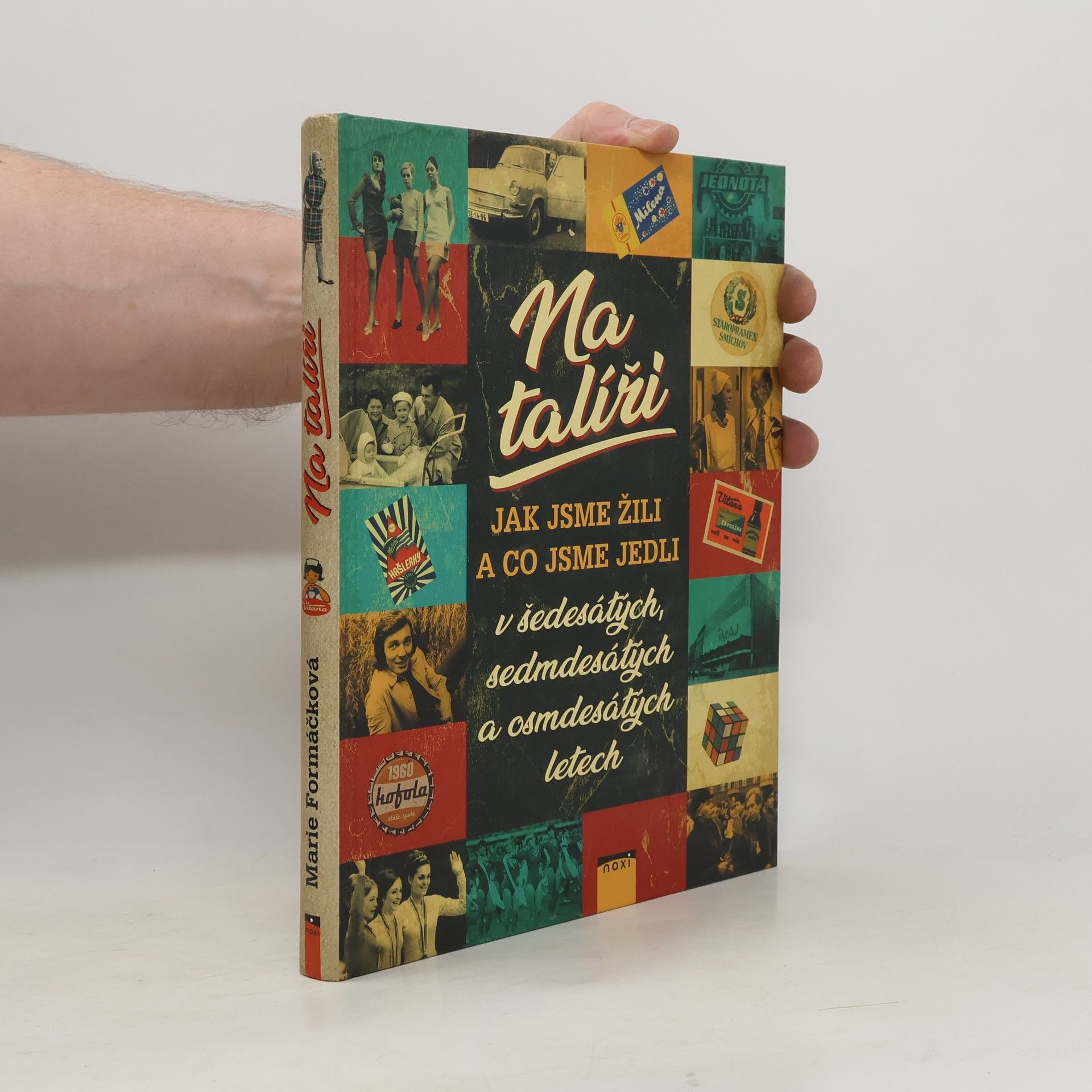 Marie Formáčková Na talíři - Jak jsme žili a co jsme jedli v 60., 70. a 80. letech