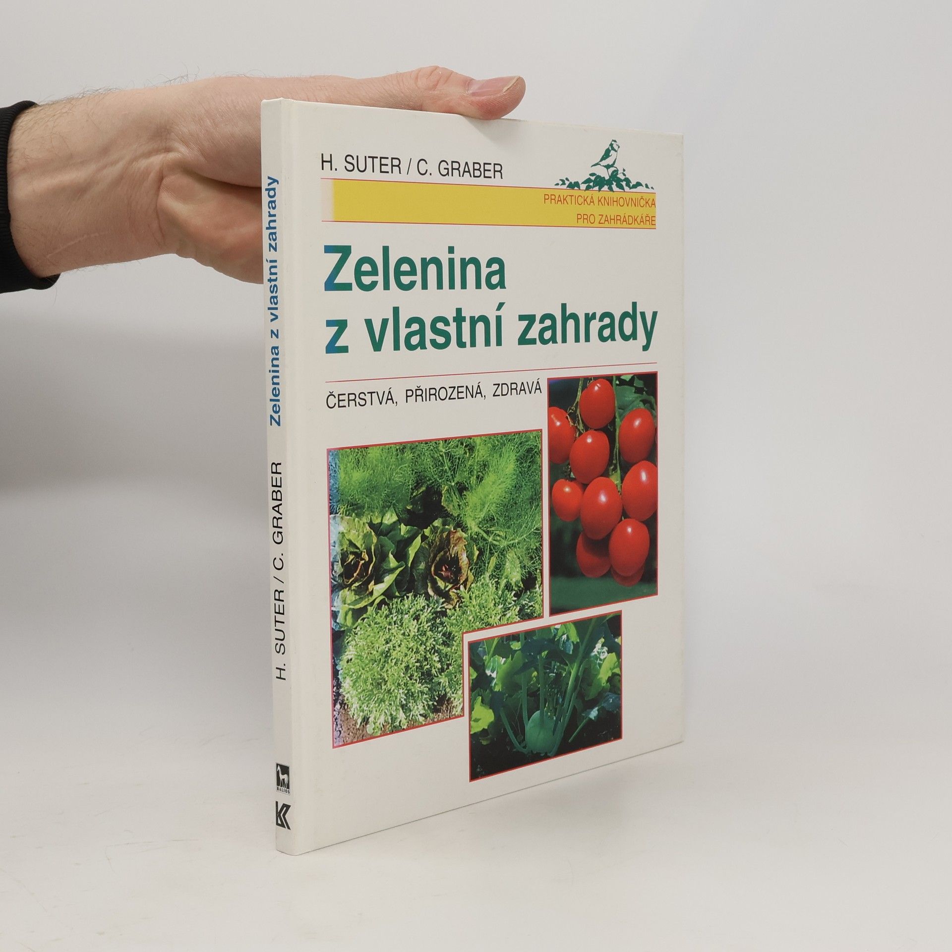 Claudia Graber Zelenina z vlastní zahrady : Čerstvá, přirozená, zdravá