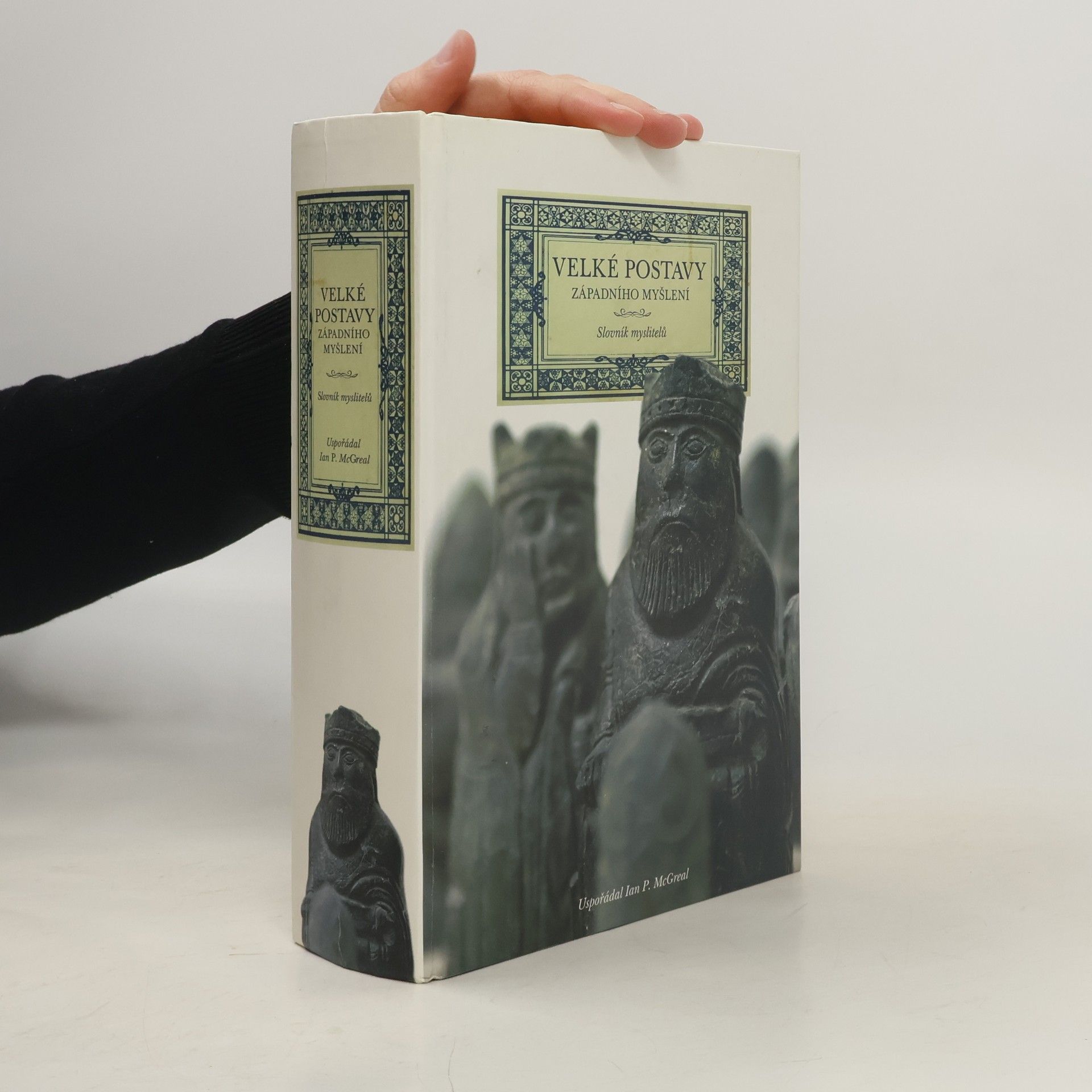 Ian Philip McGreal Velké postavy západního myšlení. Slovník myslitelů