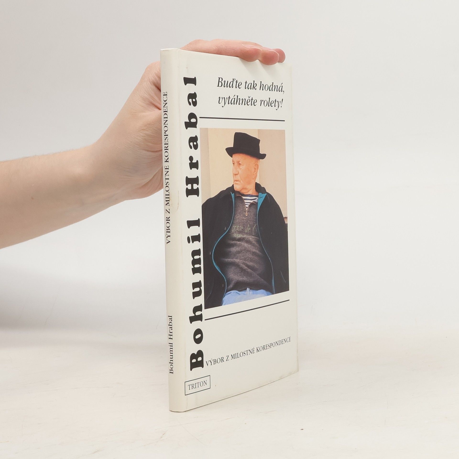 Bohumil Hrabal Buďte tak hodná, vytáhněte rolety! : (výbor z milostné korespondence)