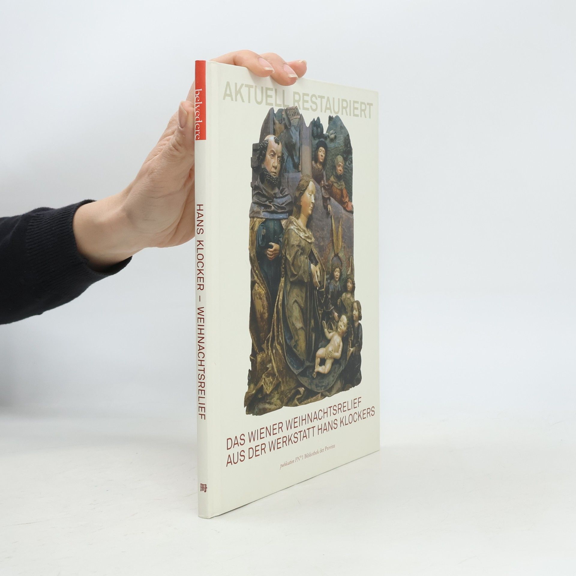 Agnes Husslein-Arco Das Wiener Weihnachtsrelief aus der Werkstatt Hans Klockers