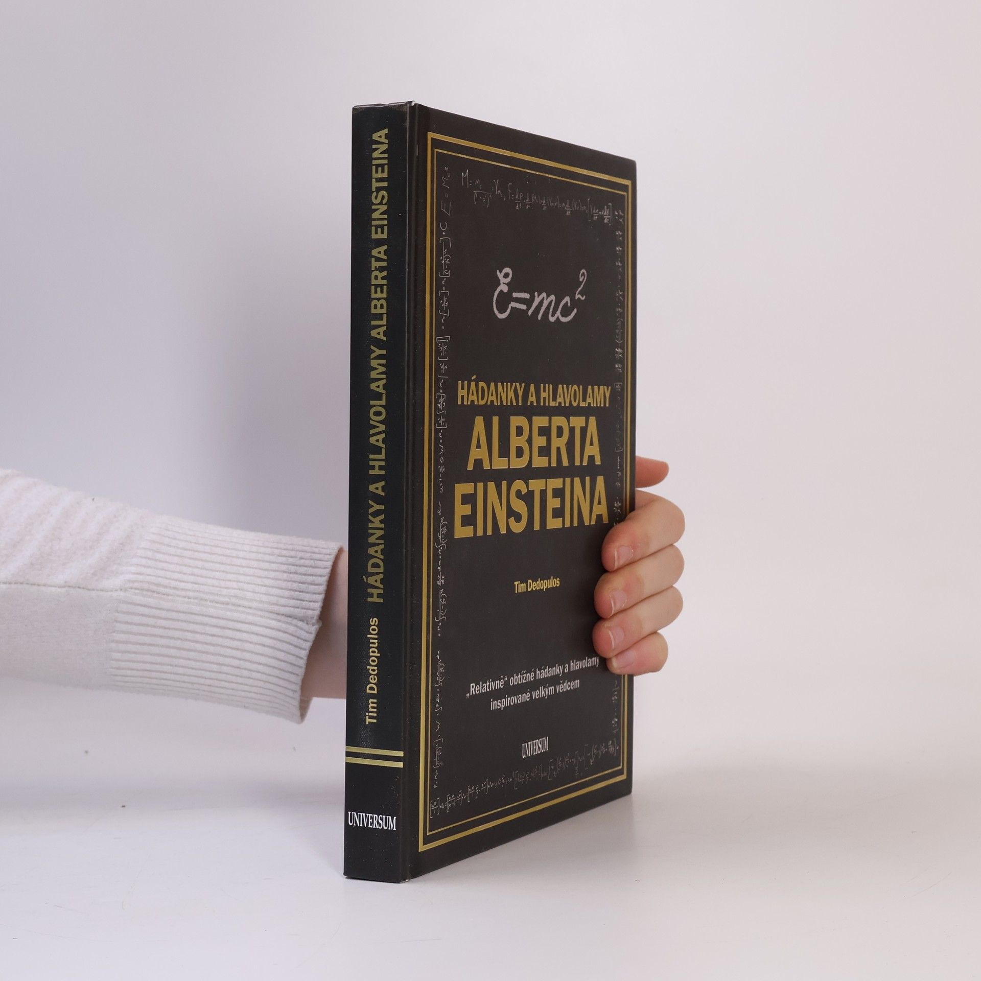 Tim Dedopulos Hádanky a hlavolamy Alberta Einsteina : "relativně" obtížné hádanky a hlavolamy inspirované velkým vědcem