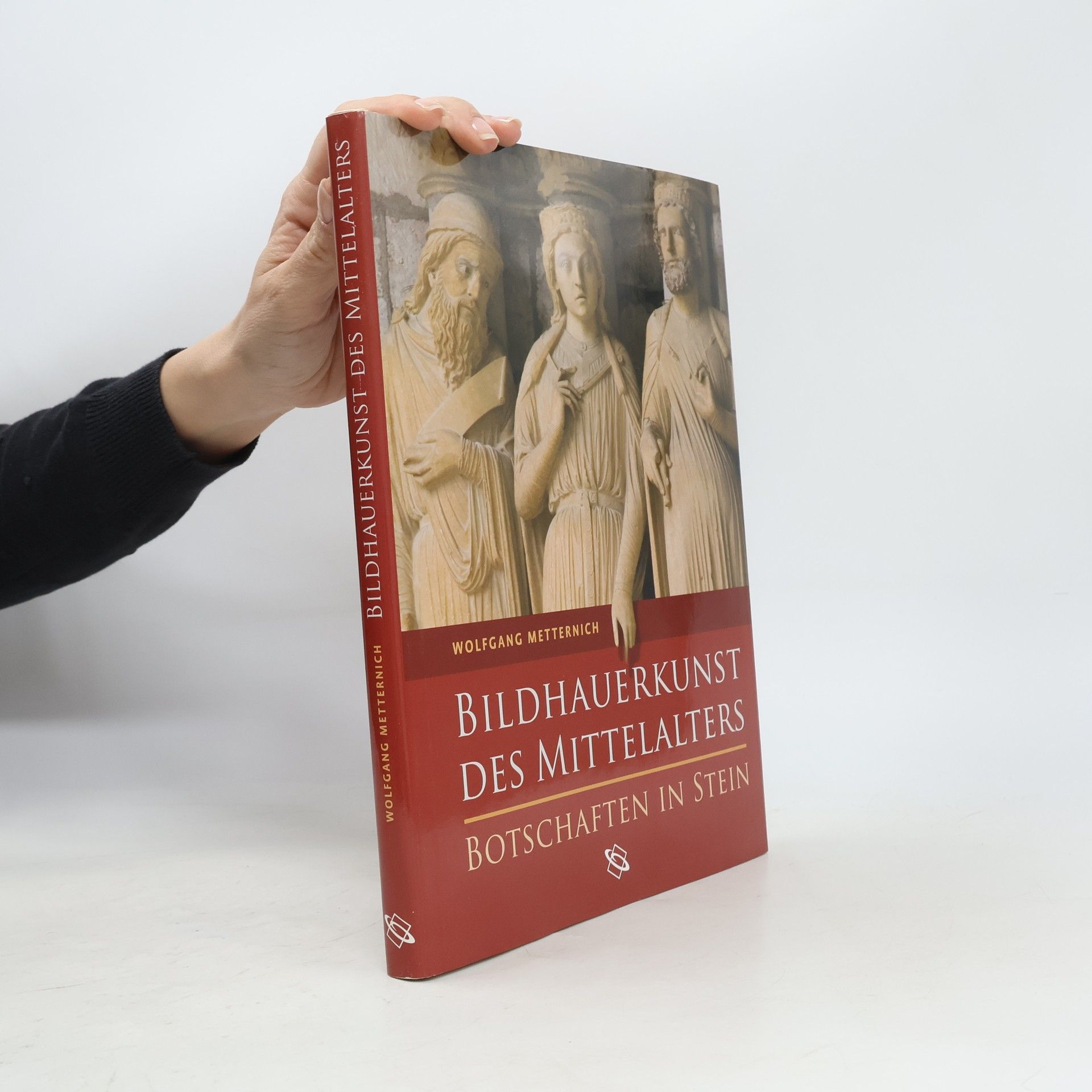 Wolfgang Metternich Bildhauerkunst des Mittelalters: Botschaften in Stein