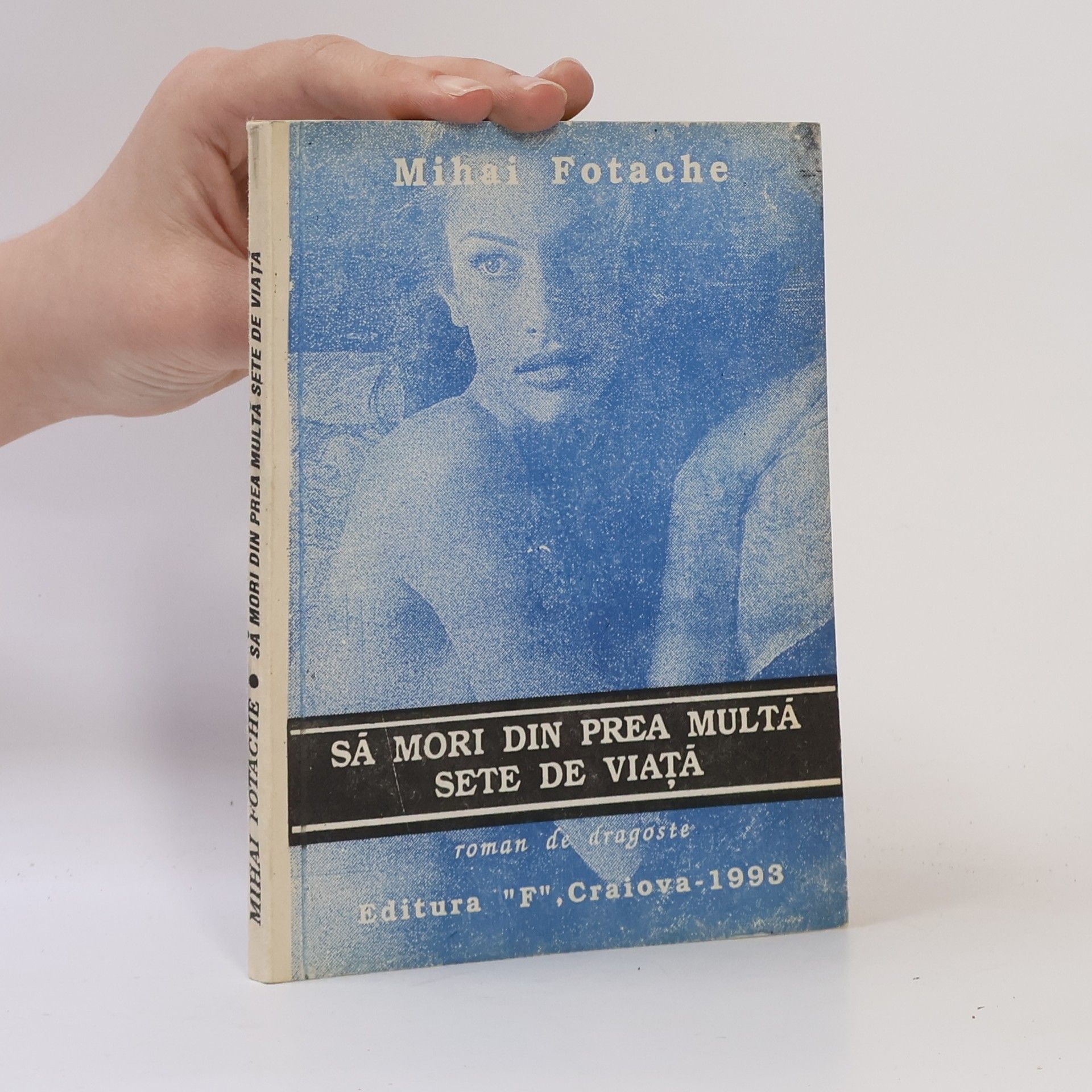 Mihai Fotache Să mori din prea multă sete de viață