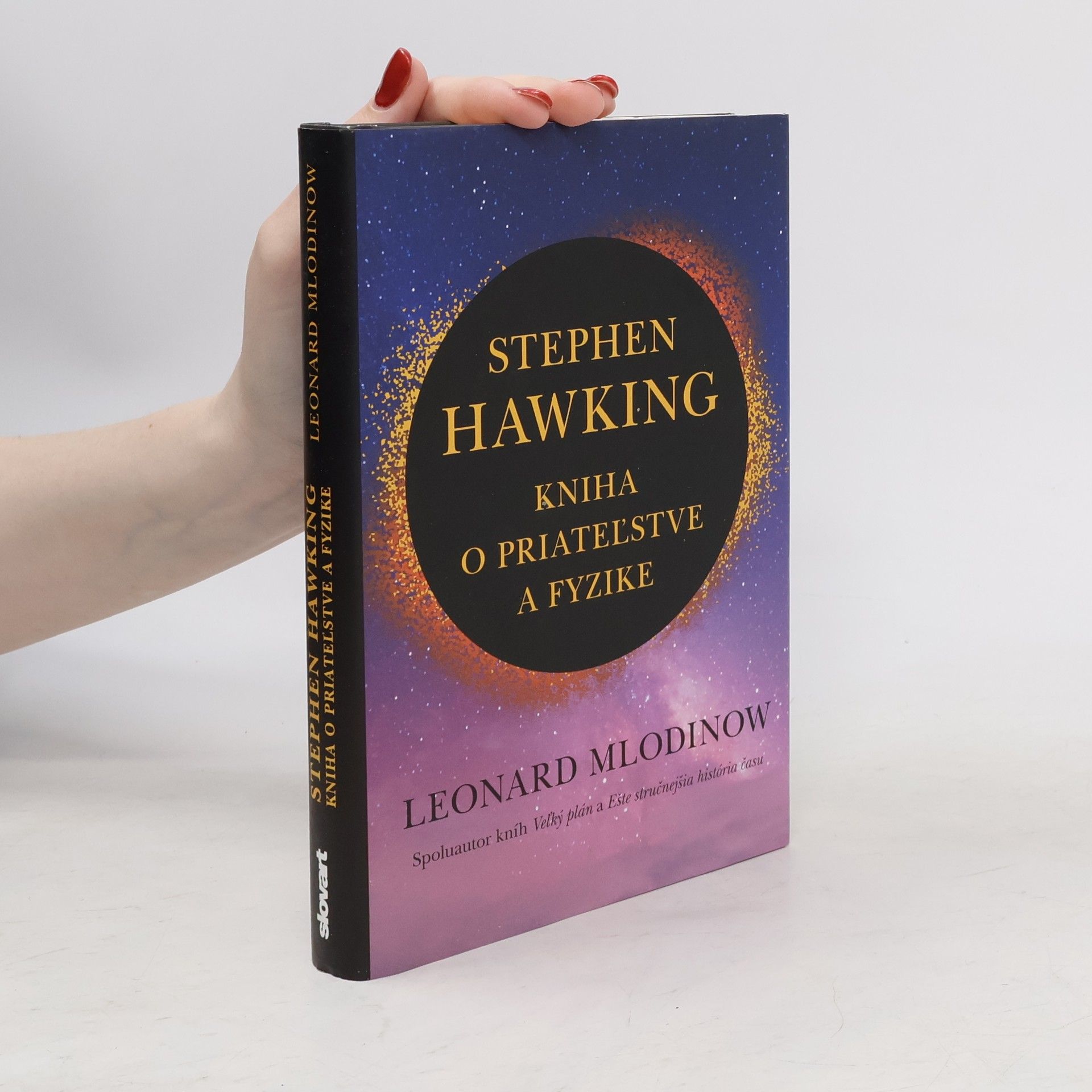 Leonard Mlodinow Stephen Hawkig: Kniha o priateľstve a fyzike