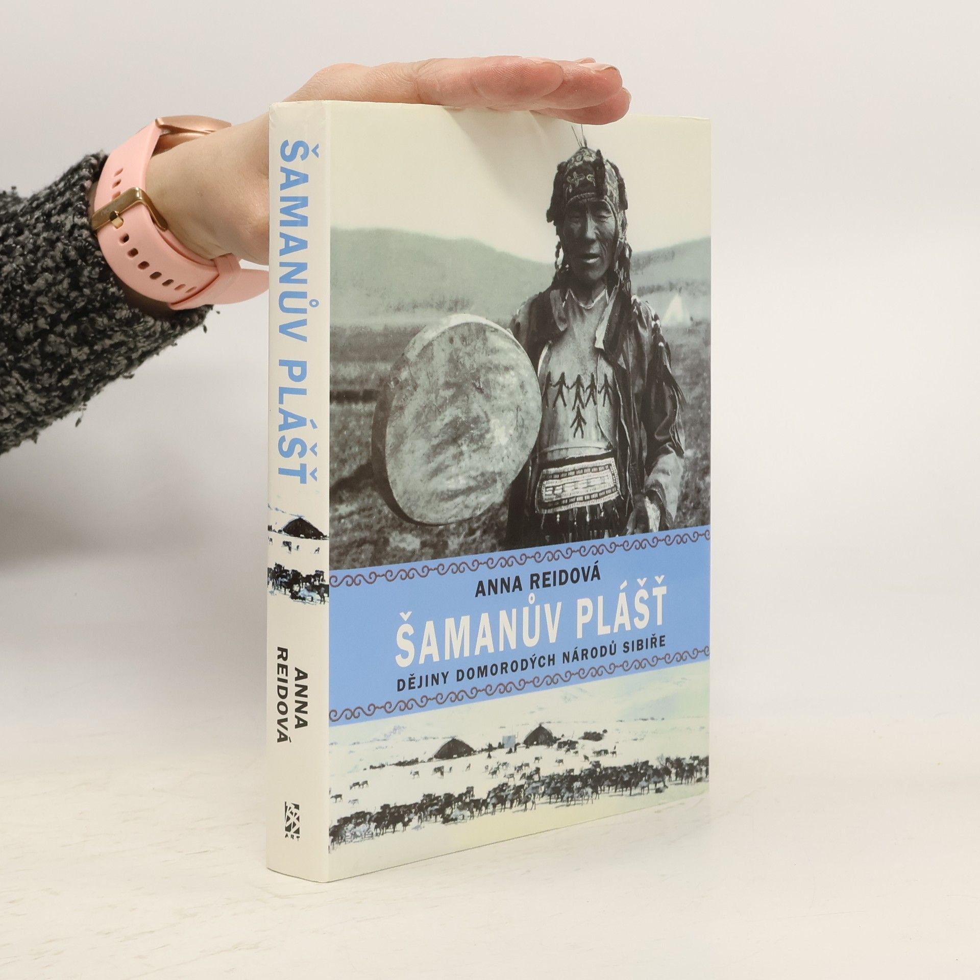 Anna Reid Šamanův plášť: dějiny domorodých národů Sibiře