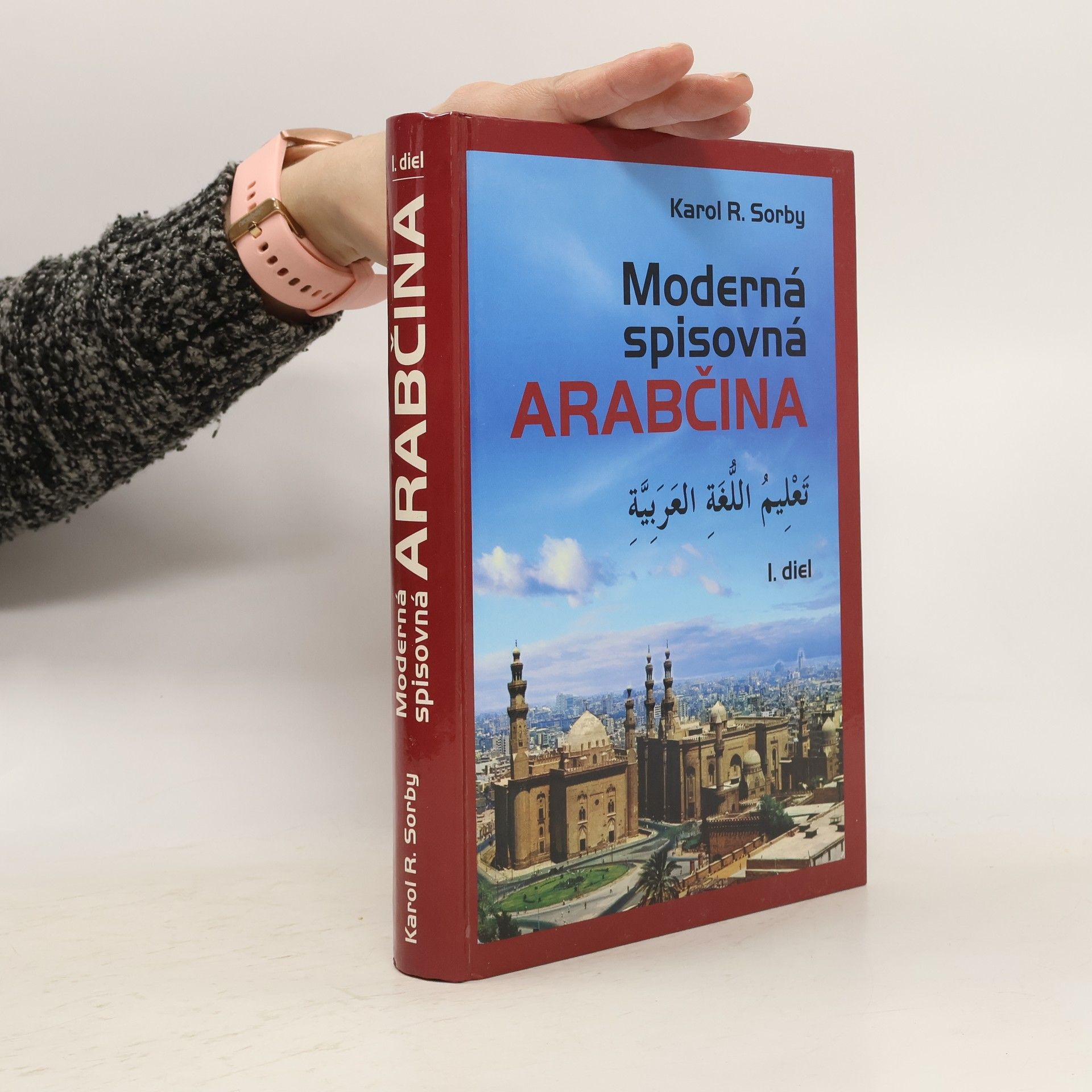 Karol R. Sorby Moderná spisovná arabčina I. diel = Taʿlīm al-lughati al-ʿarabījati