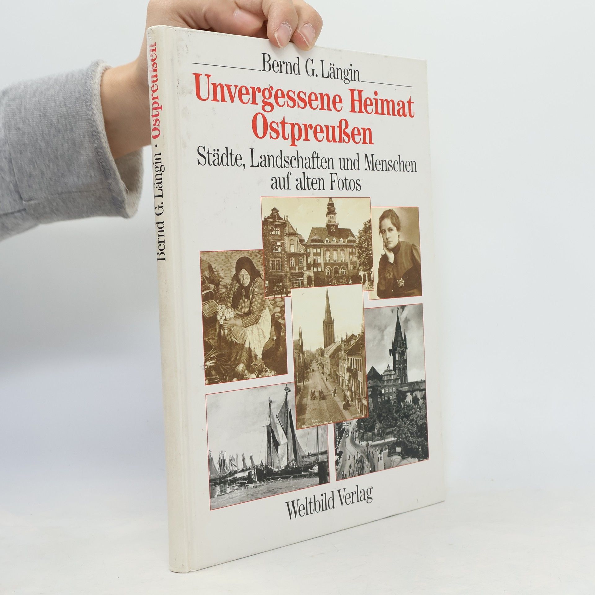 Bernd G. Längin Unvergessene Heimat Ostpreussen