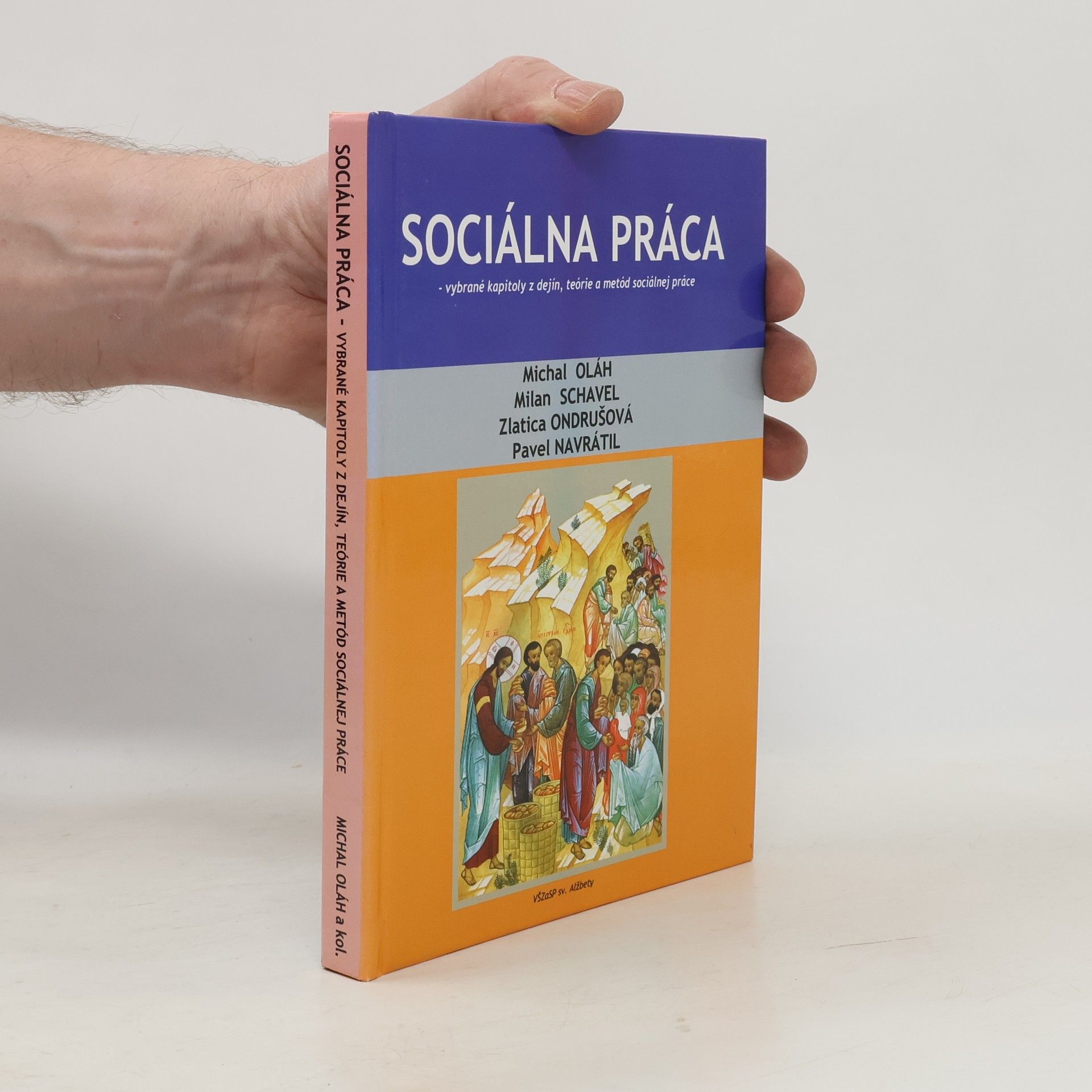 Michal Oláh Sociálna práca. Vybrané kapitoly z dejín, teórie a metód sociálnej práce